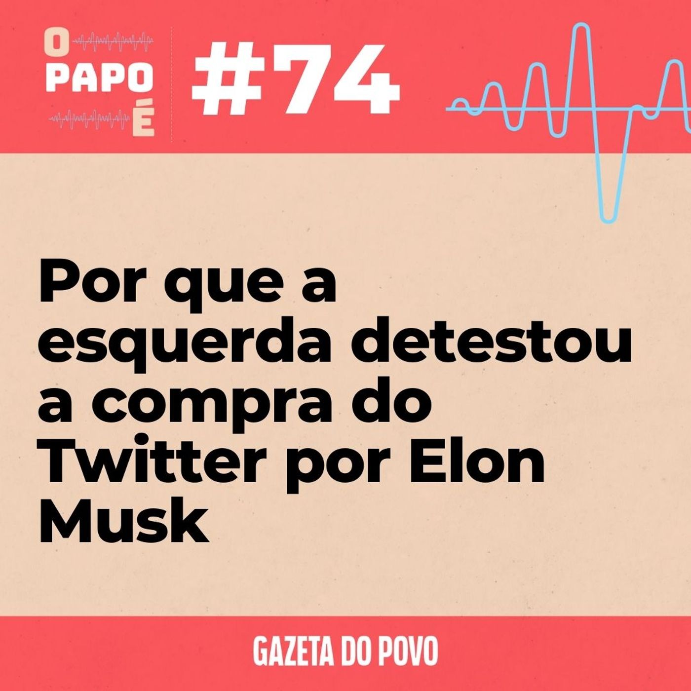 O Papo É #74: Por que a esquerda detestou a compra do Twitter por Elon Musk episode artwork