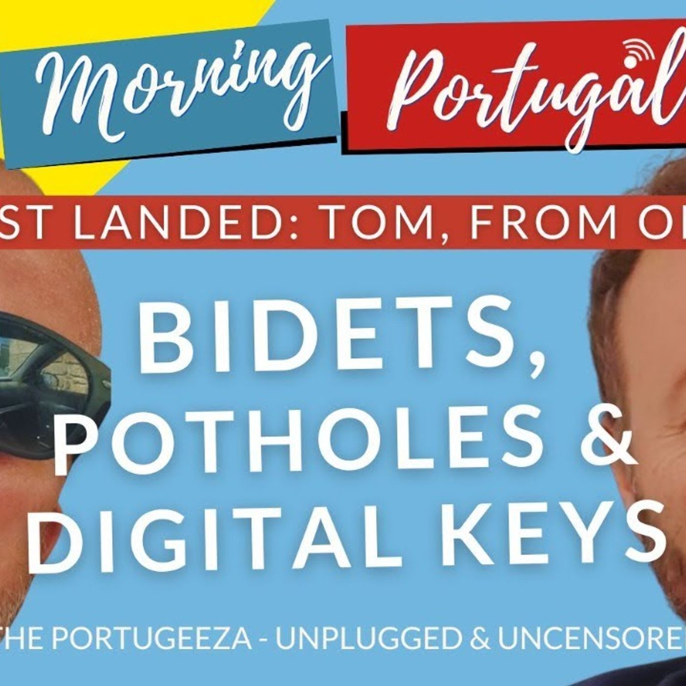 Bidets, Potholes & Digital Keys in Portugeeza Portugal (& #justlanded Tom from Ohio) on The GMP!