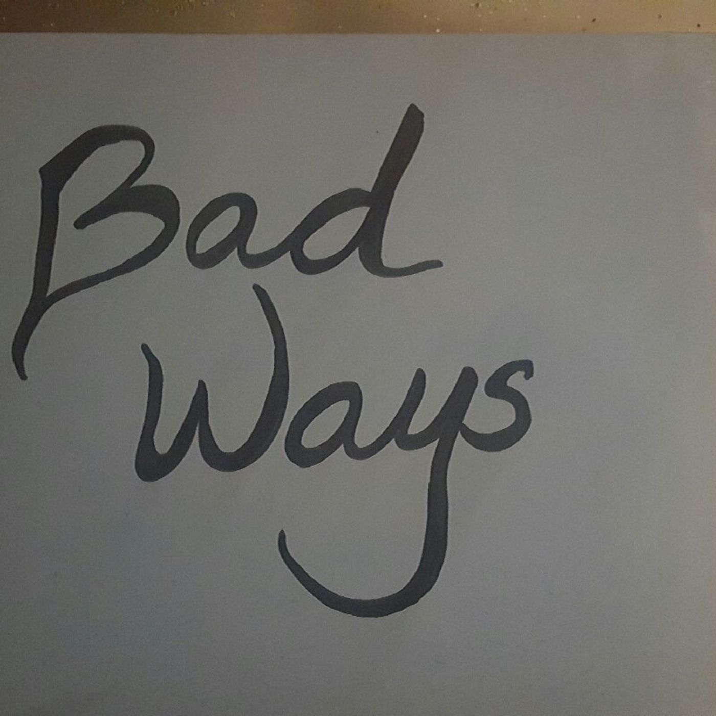 1. Bad Ways episode artwork