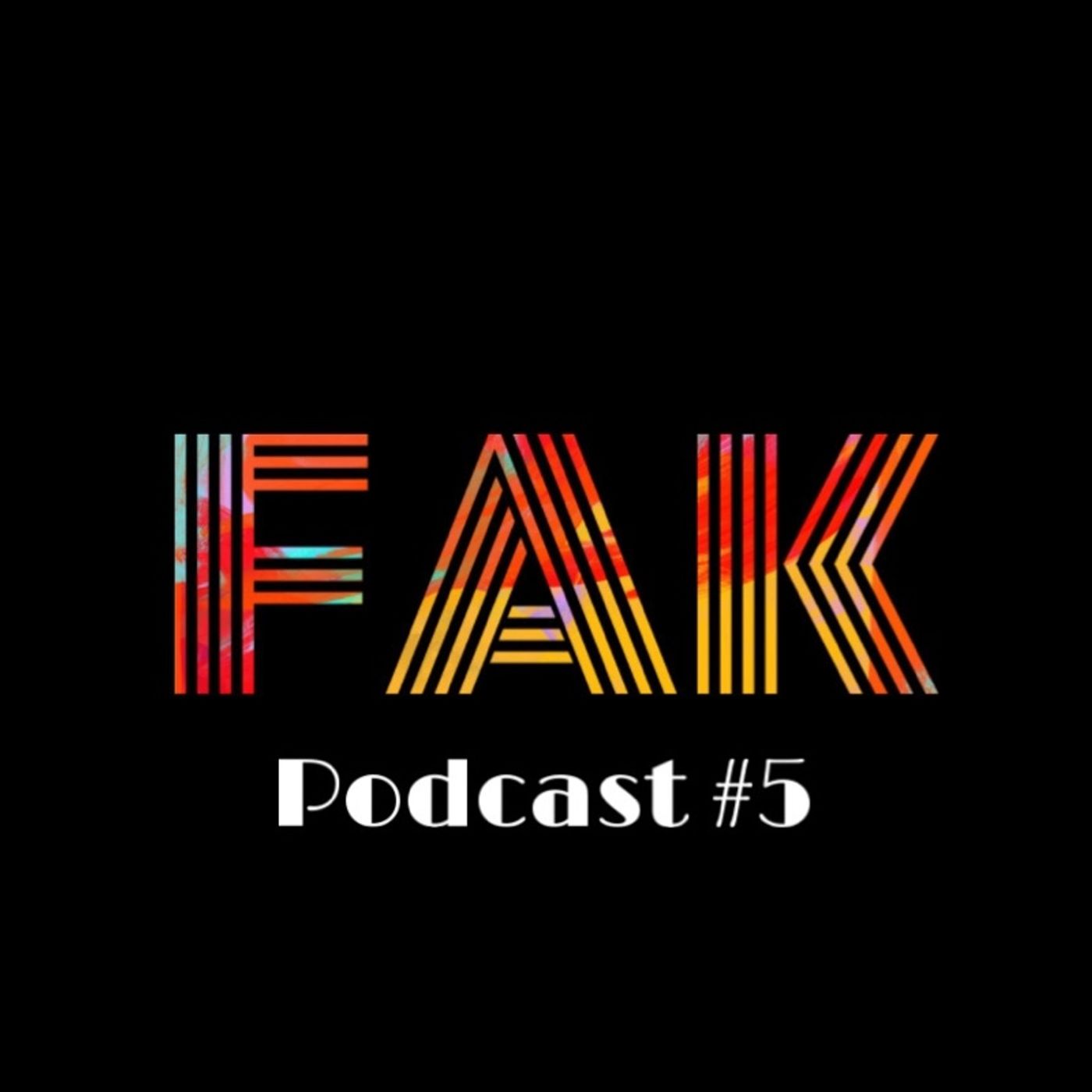 FAK Podcast #5