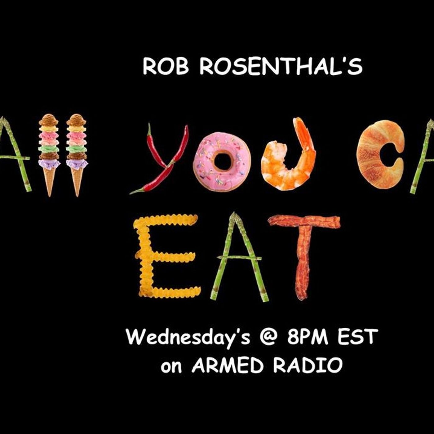 ALL YOU CAN EAT with ROB ROSENTHAL