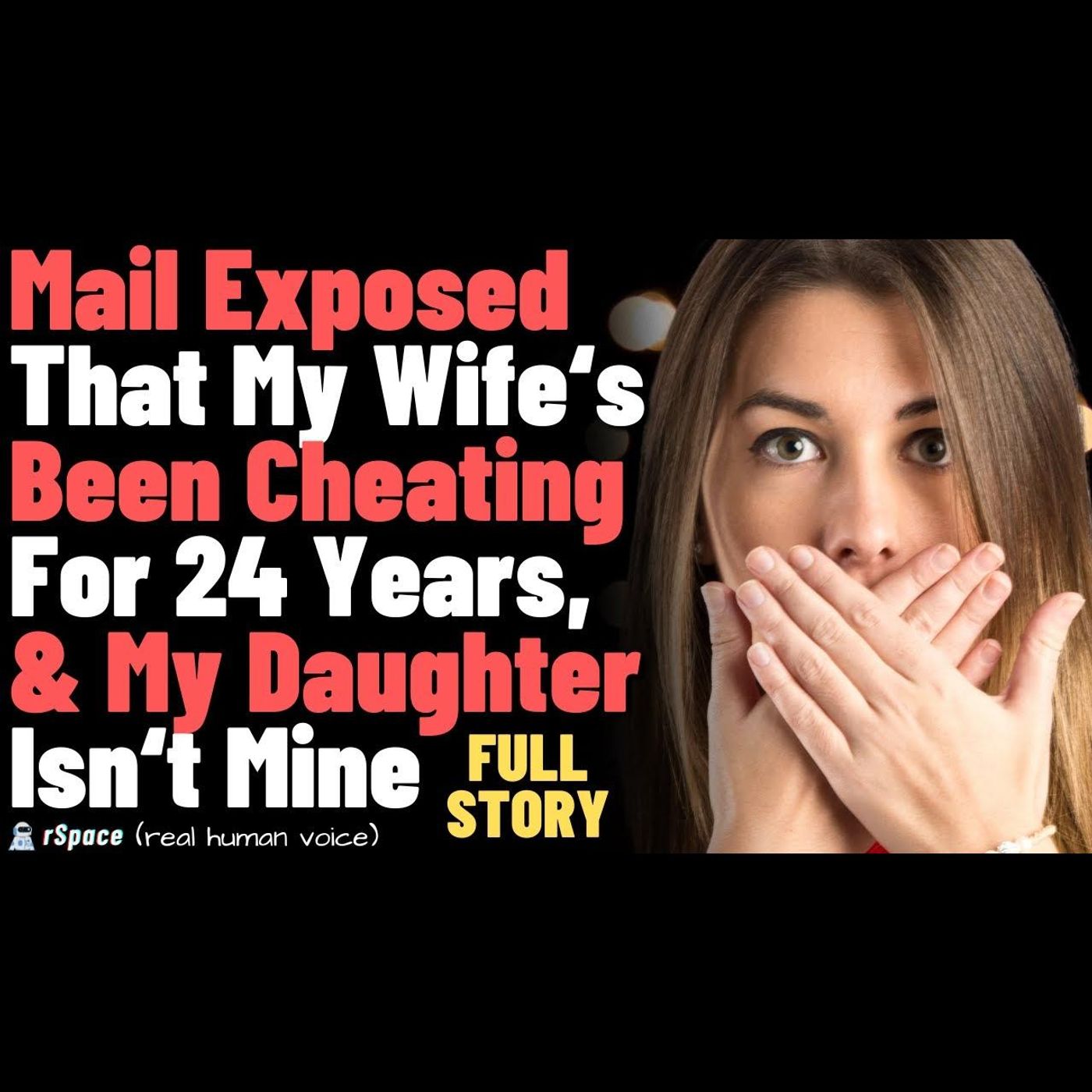 Mail Exposed My Wife's 24-Year History of Cheating; the Daughter I Raised Isn't Mine... FULL STORY episode artwork