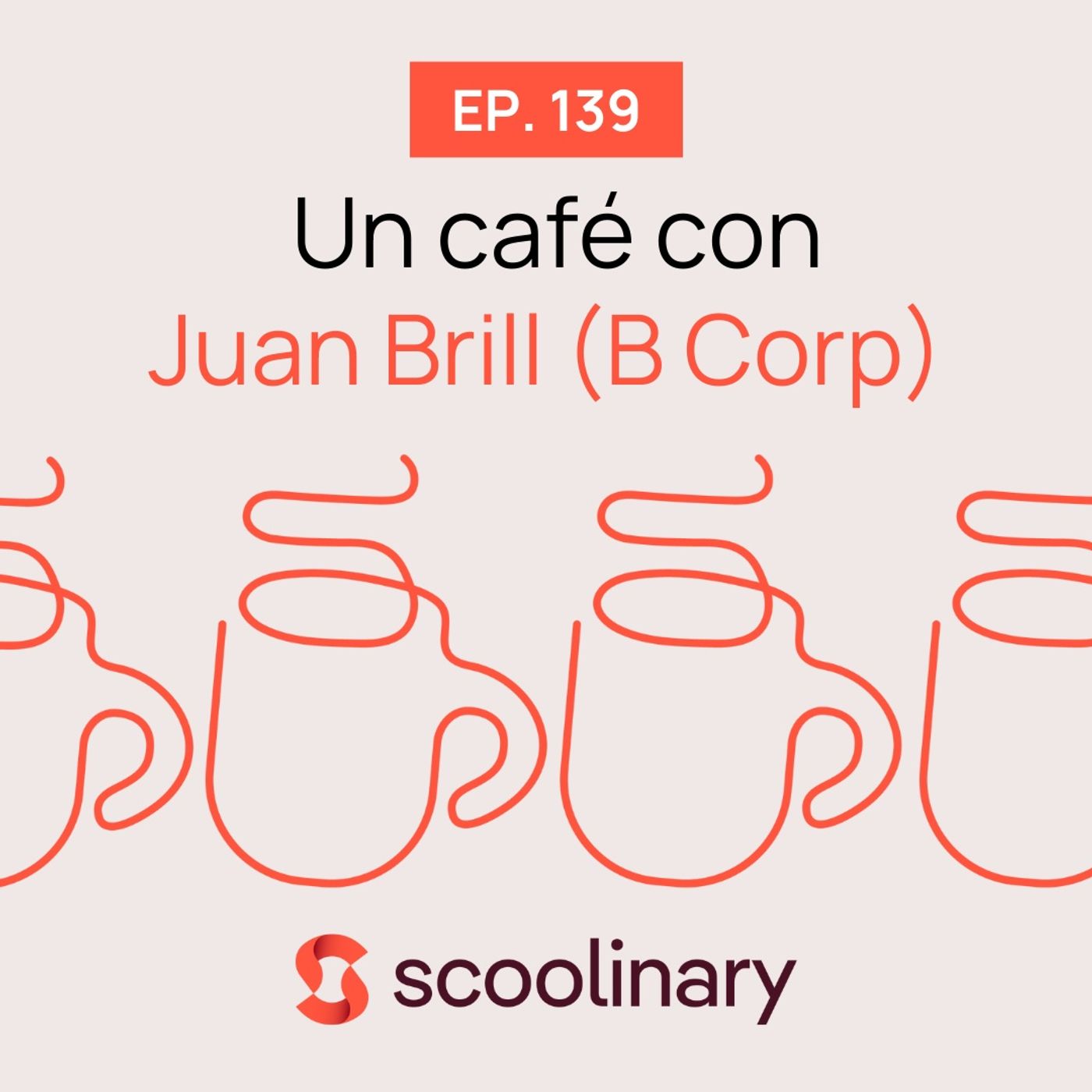 139. Un café con Juan Brill (B Corp) - ¿Cómo obtener una Certificación B Corp?