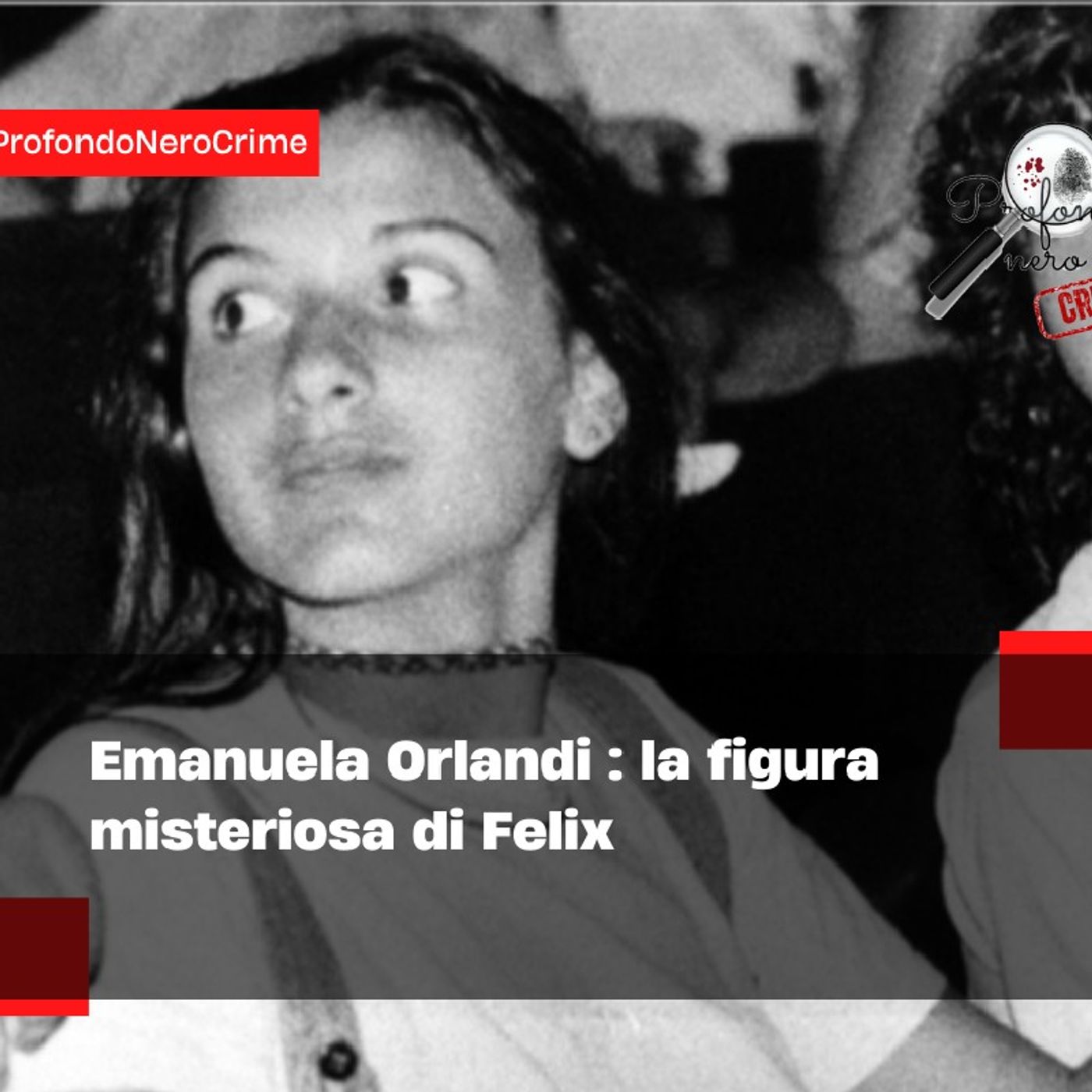 Episodio 76 - Profondo Nero torna in scena nel caso Orlandi la figura di Felix episode artwork