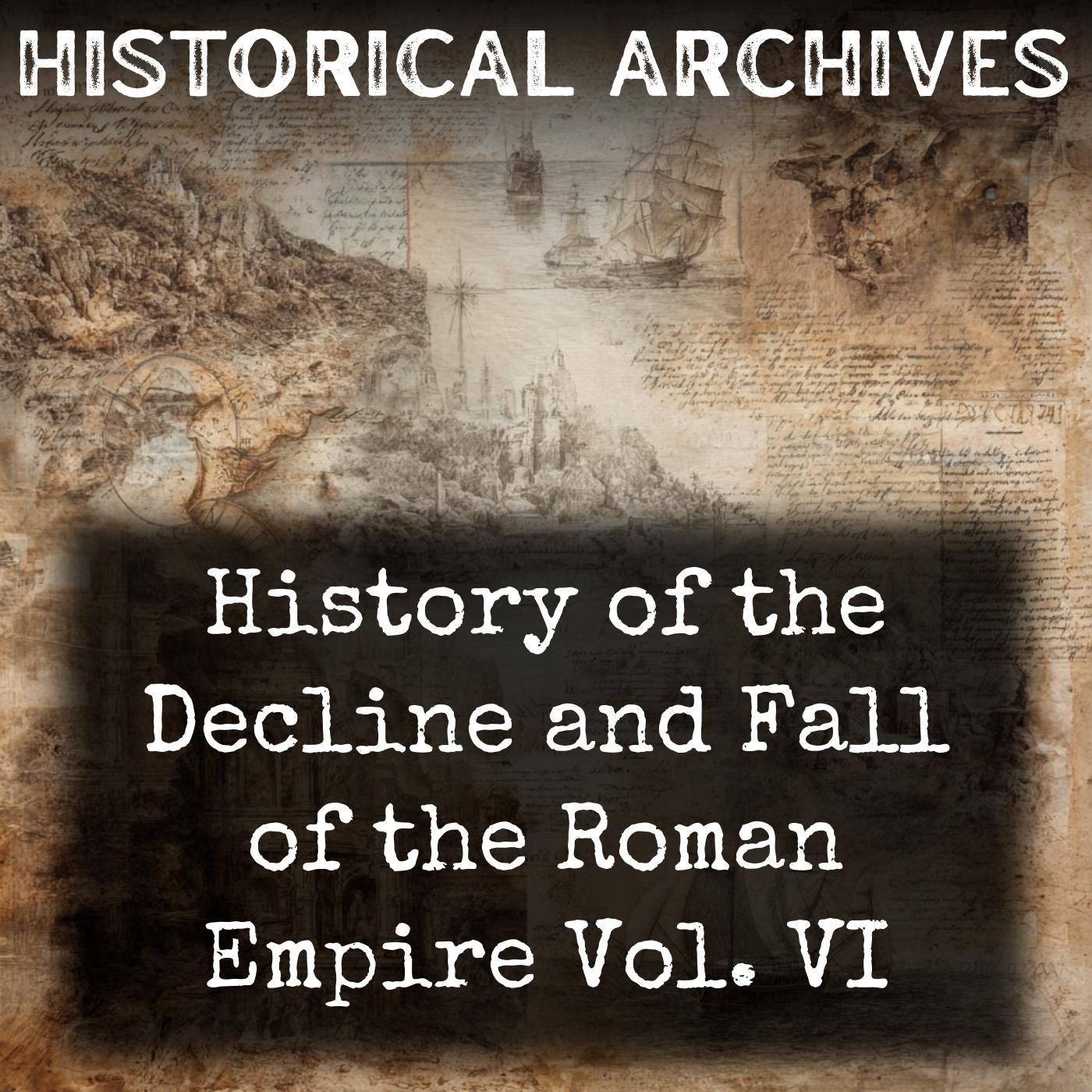 History of the Decline and Fall of the Roman Empire Vol. VI