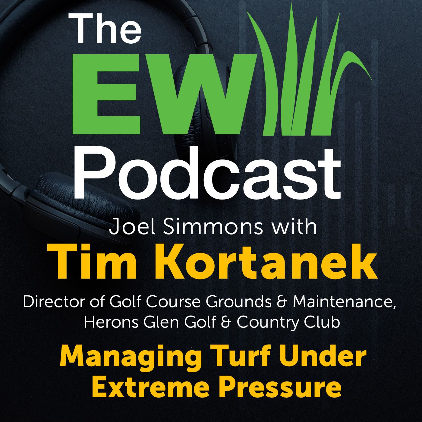 The EW Podcast - Joel Simmons with Tim Kortanek - Managing Turf Under Extreme Pressure
