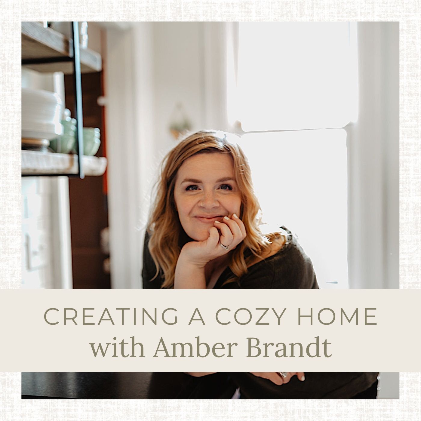 Ep 313: Creating a Cozy Home with Amber Brandt