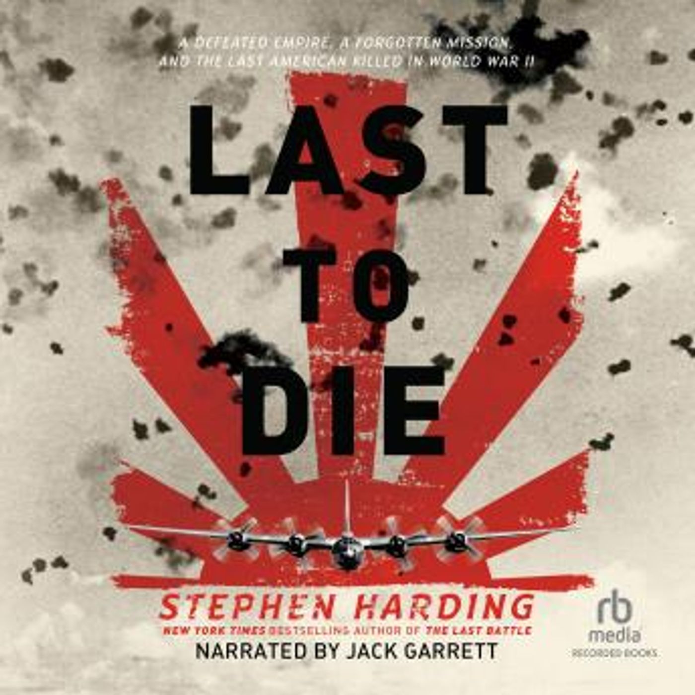 The Last to Die: A Forgotten Bomber and the Final Air Combat of World War II by Stephen Harding episode artwork