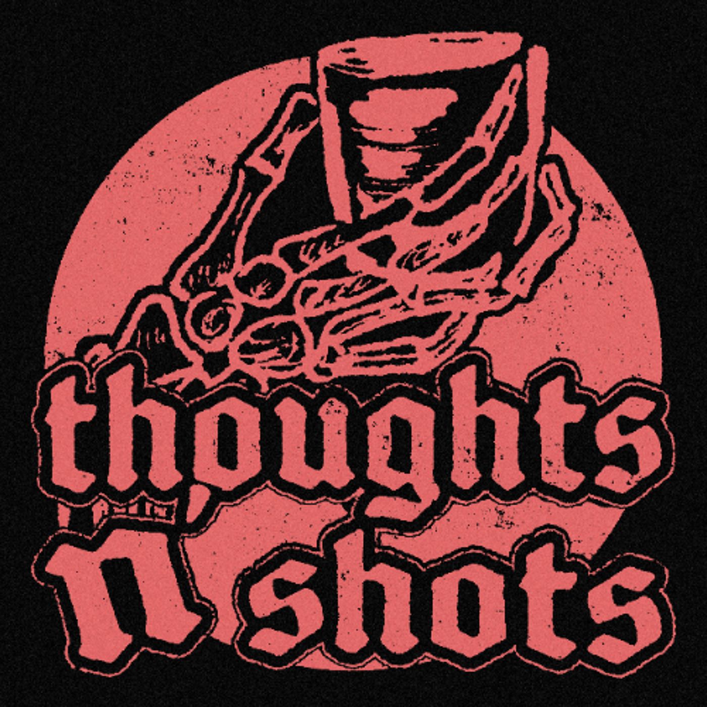 Thoughts N\' Shots Podcast