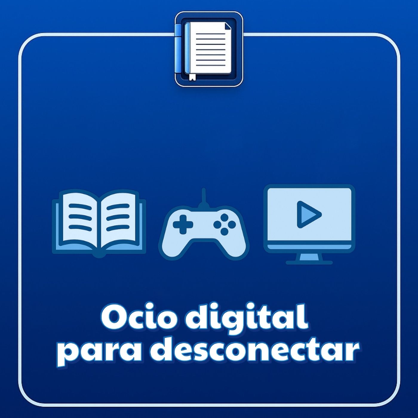 Recomendaciones. Ocio digital para desconectar