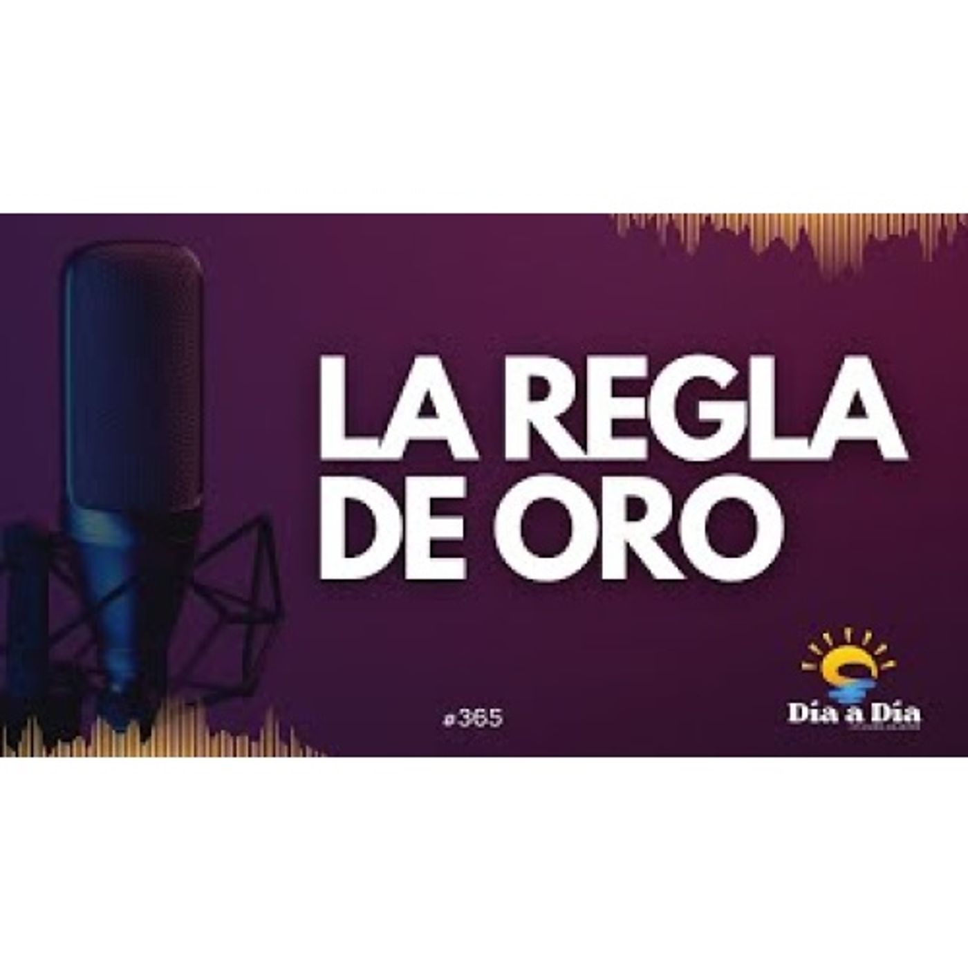 La regla de oro - Día a día 365 episode artwork