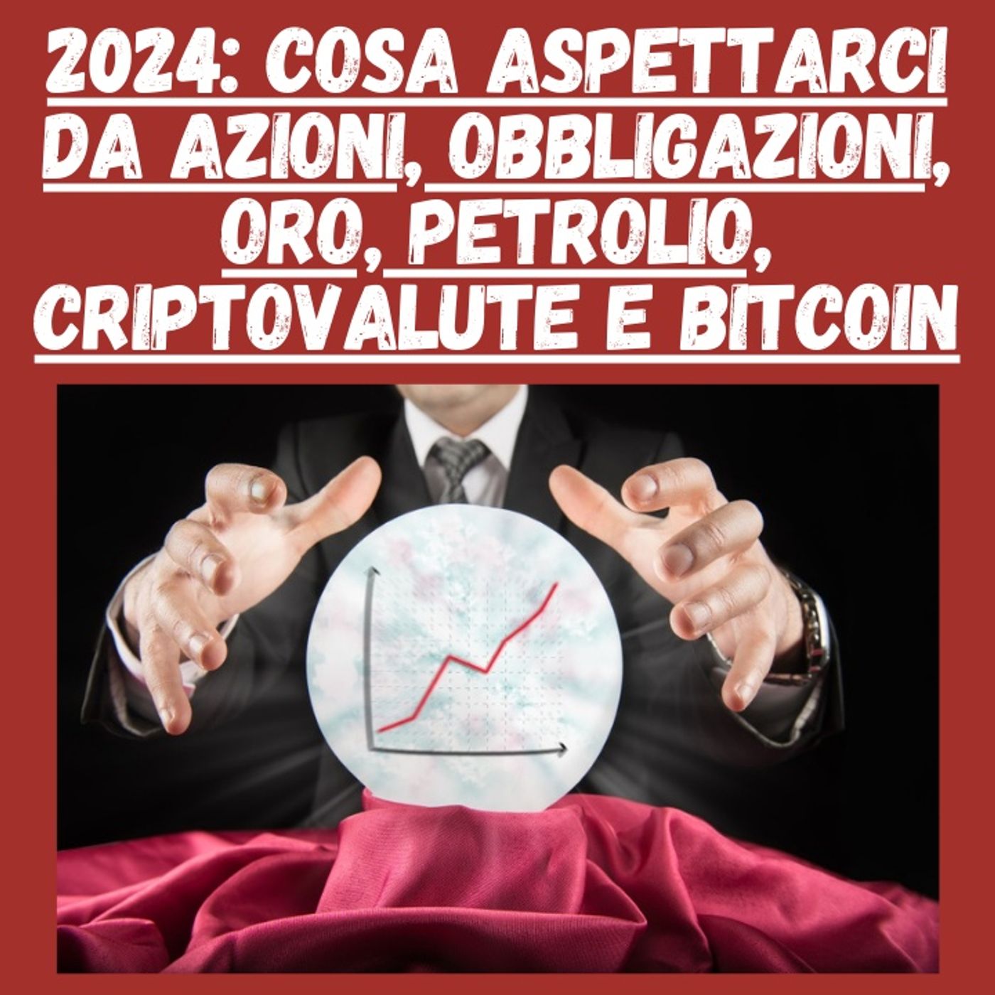 2024: Cosa Aspettarci da azioni, obbligazioni, oro petrolio, criptovalute e bitcoin