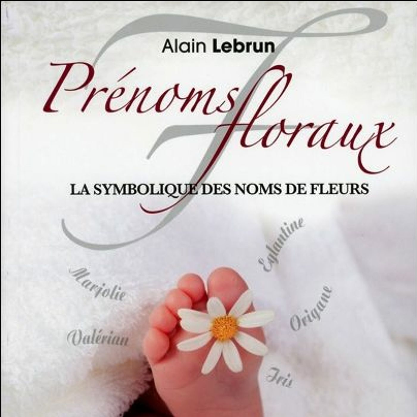 Prénoms Floraux,le livre "floral" d'Alain Lebrun episode artwork