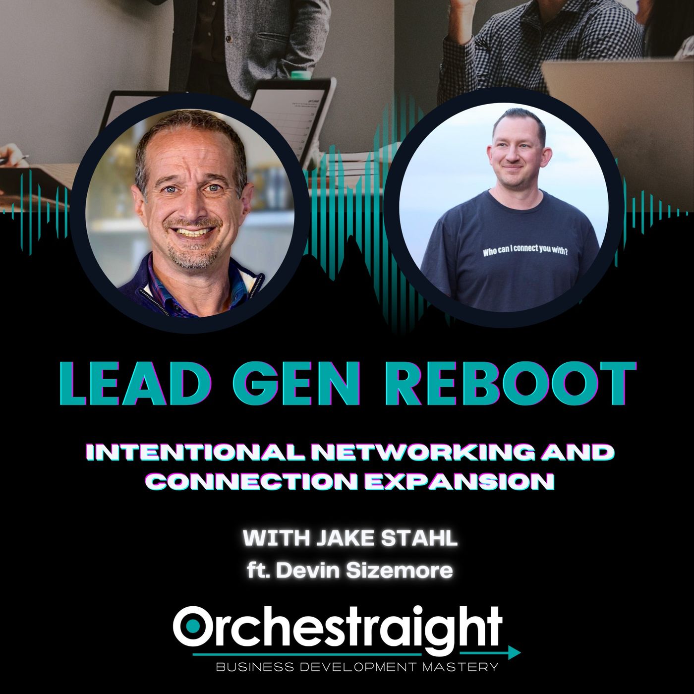 Intentional Networking and Connection Expansion with Devin Sizemore Intentional Networking and Connection Expansion with Devin Sizemore