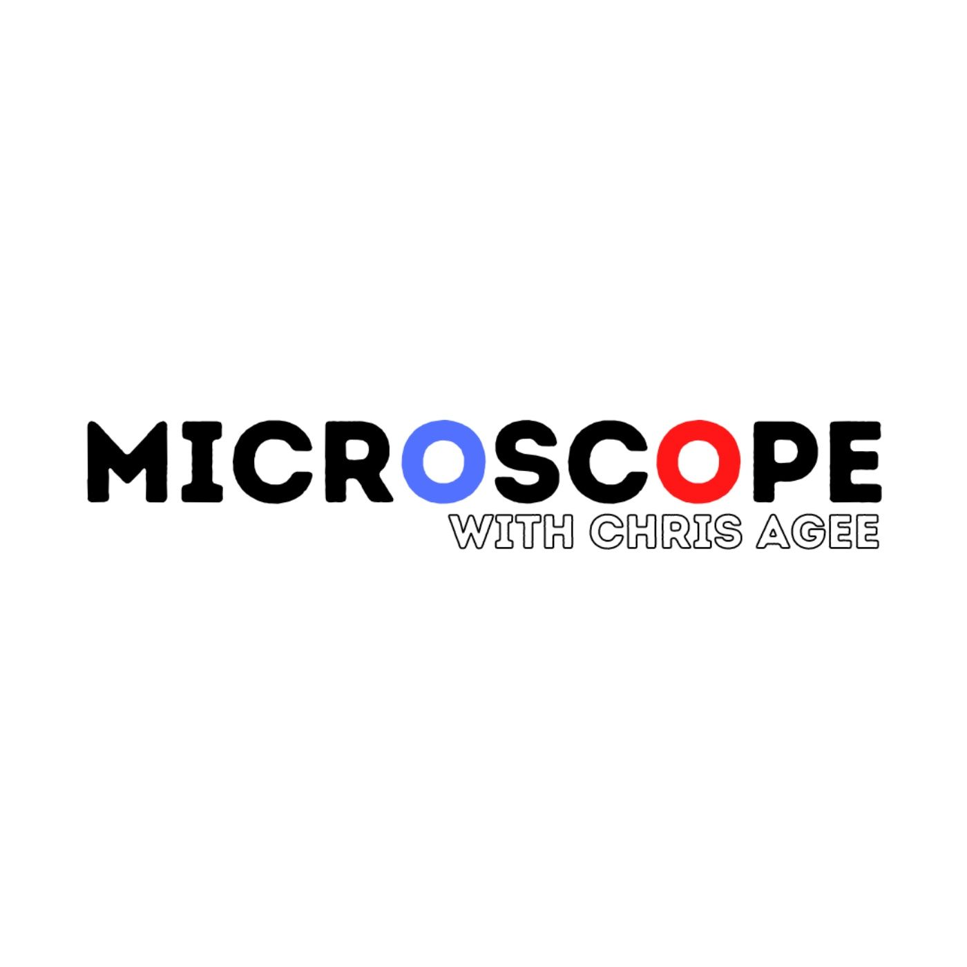Microscope with Chris Agee