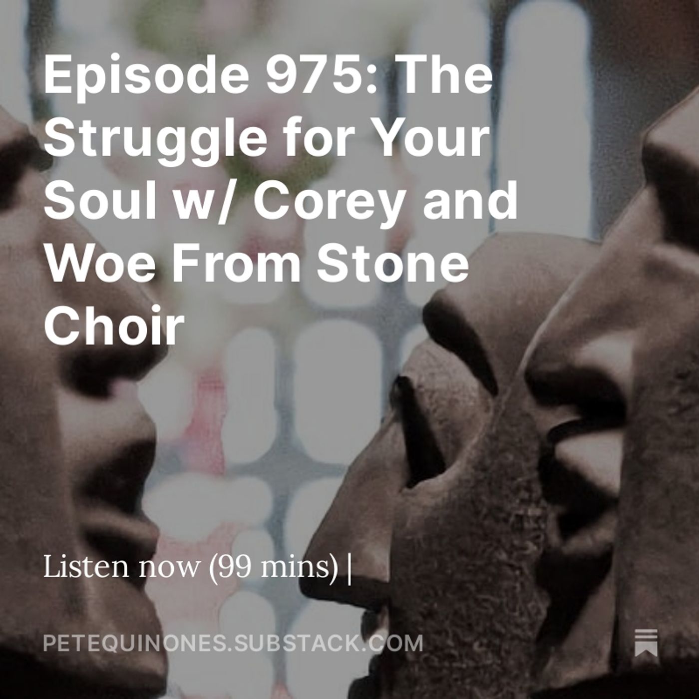 Episode 975: The Struggle for Your Soul w/ Corey and Woe From Stone Choir