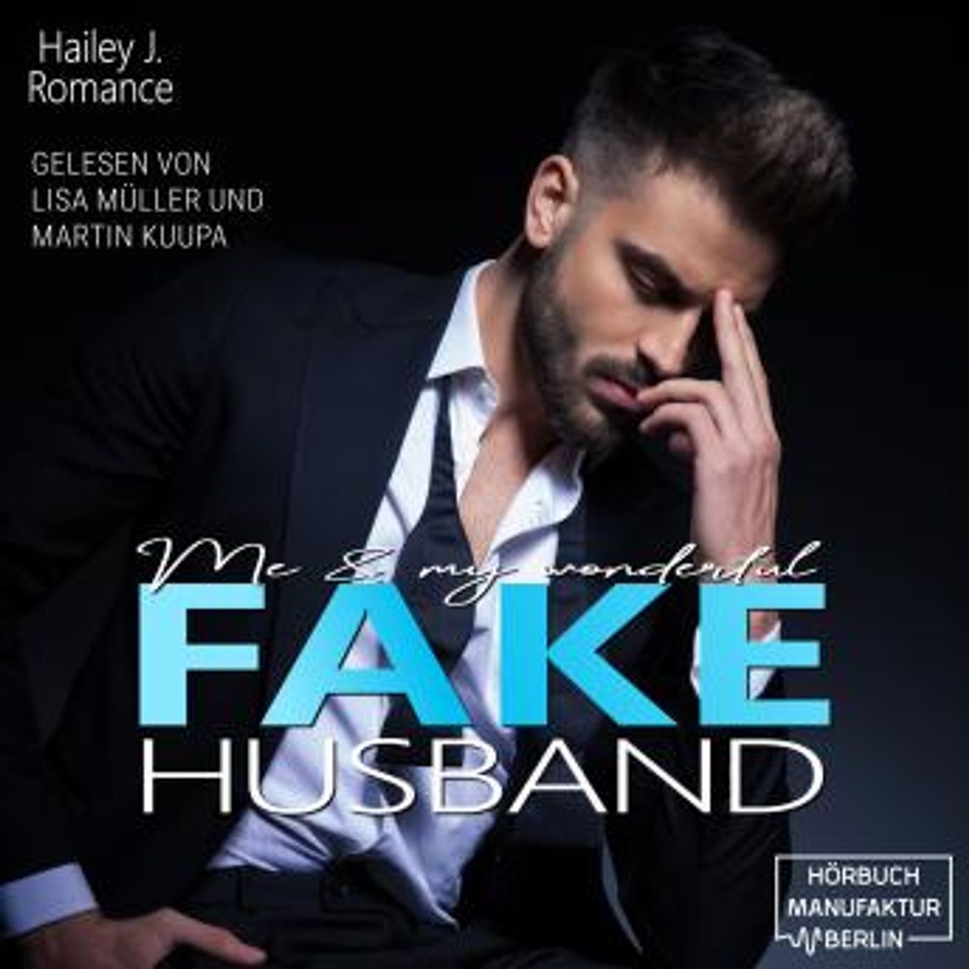 [German] - Me & my wonderful Fake Husband (ungekürzt) by Hailey J. Romance episode artwork