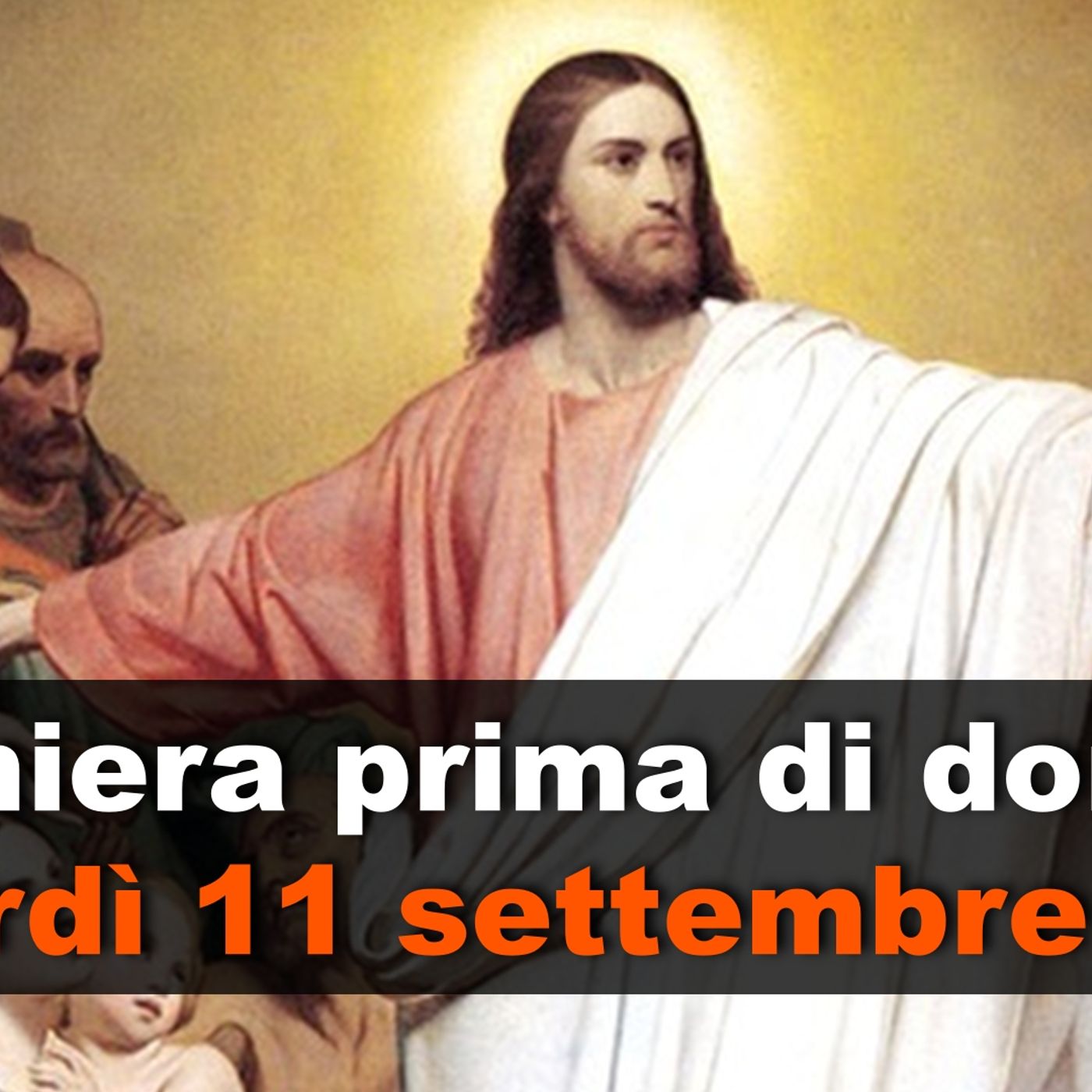 Preghiera prima di dormire VENERDI 11 SETTEMBRE 2026 ❤️ Compieta - Venerdì XXIII Settimana T.O. episode artwork