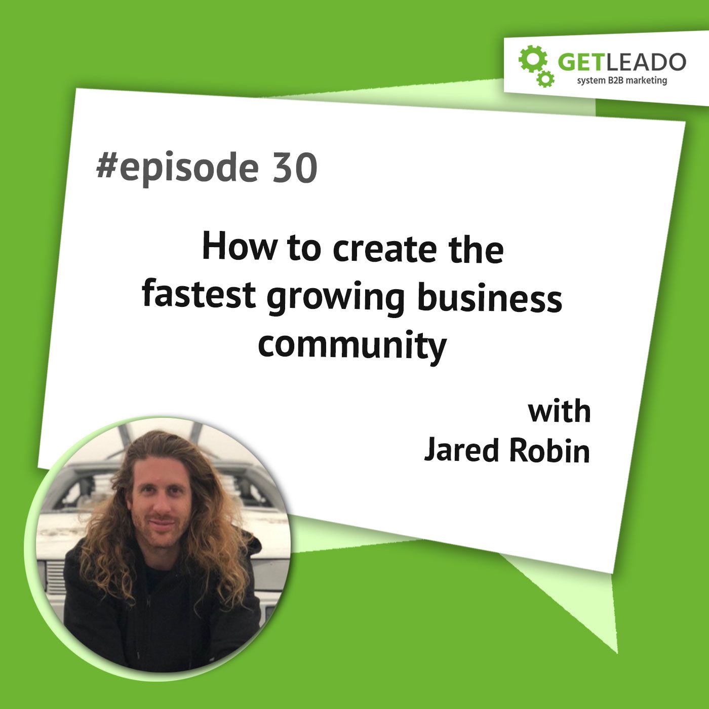 Episode 30. How to create the fastest growing business community with Jared Robin