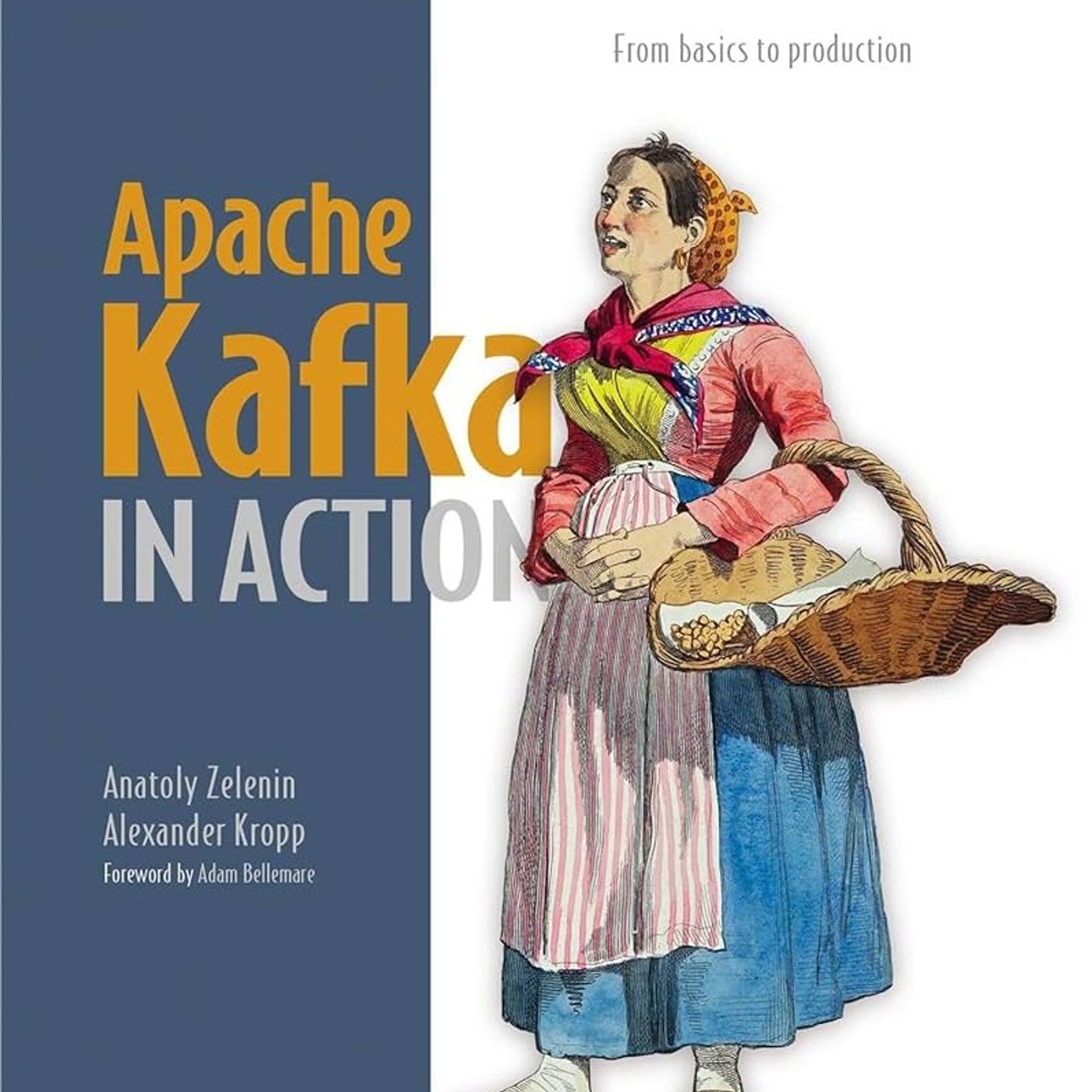 pache Kafka in Action: From basics to production
