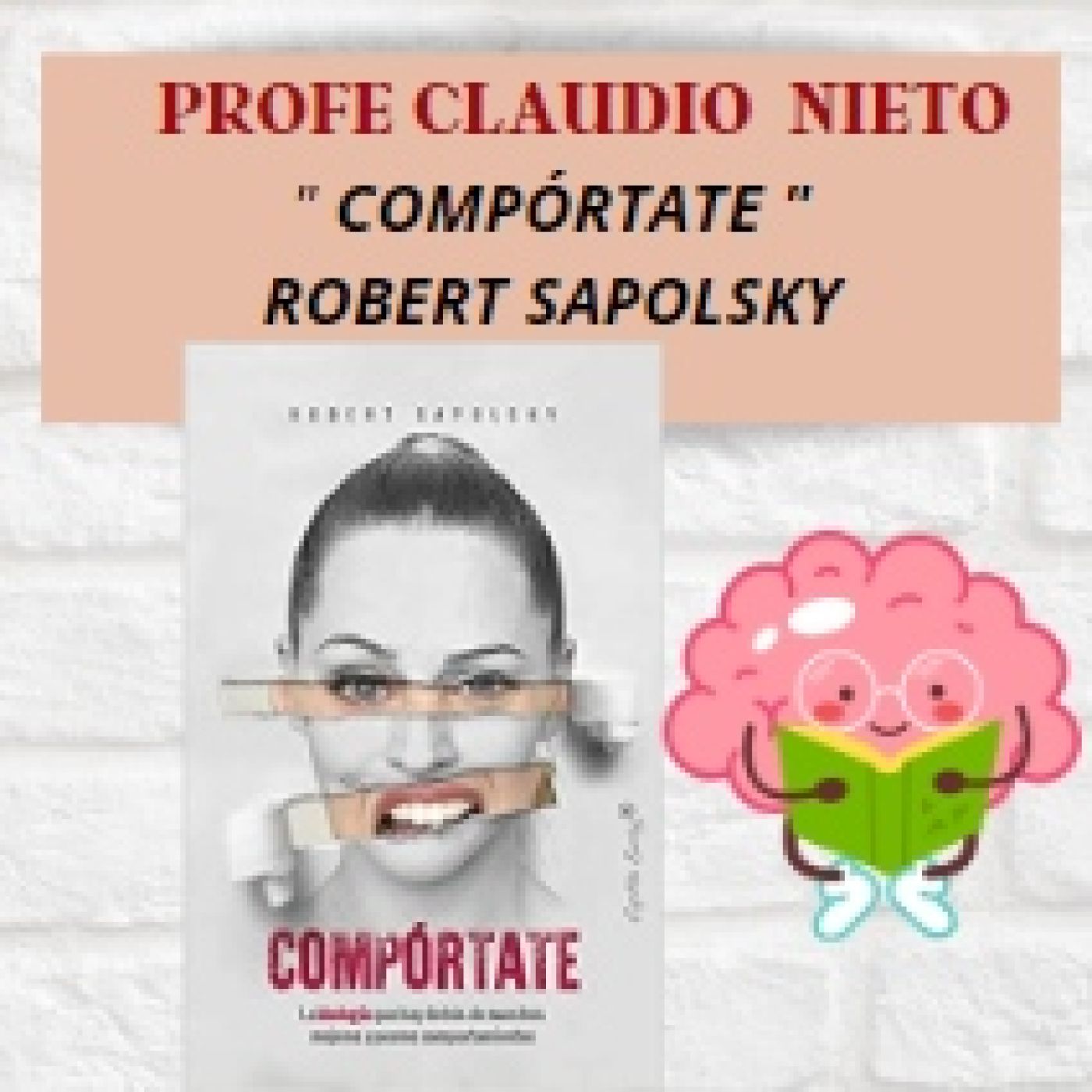 64.COMPÓRTATE de ROBERT SAPOLSKY: LA BIOLOGÍA QUE HAY DETRÁS DE NUESTROS MEJORES Y PEORES COMPORTAMIENTOS