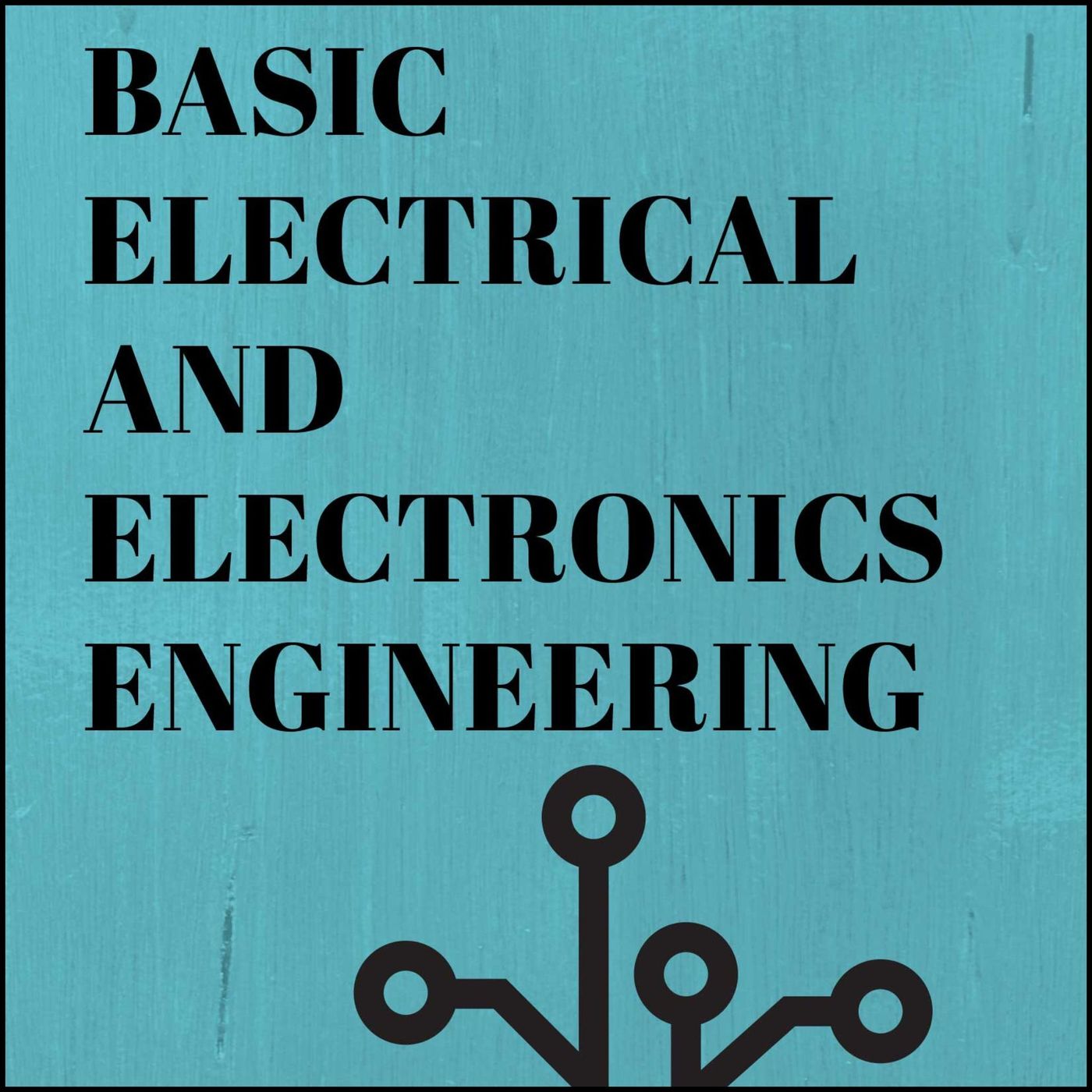 Basic Electrical and Electronics Engineering