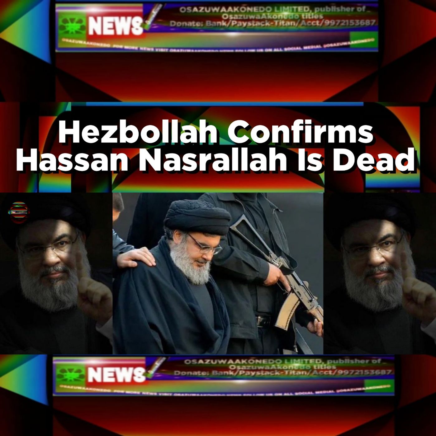 Hezbollah Confirms Hassan Nasrallah Is Dead ~ OsazuwaAkonedo