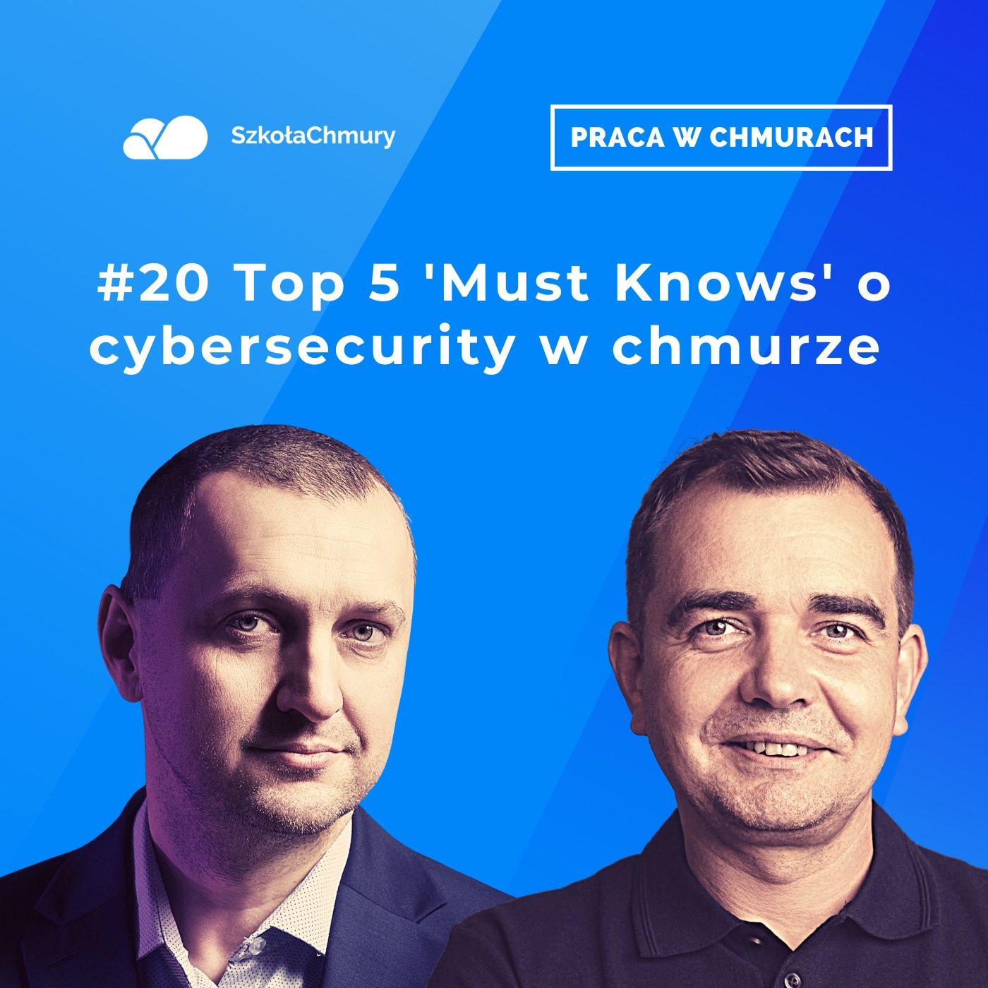 Odc. #20  5 rzeczy o Cybersecurity w chmurze, które musisz wiedzieć. Gość: Marek Pyka