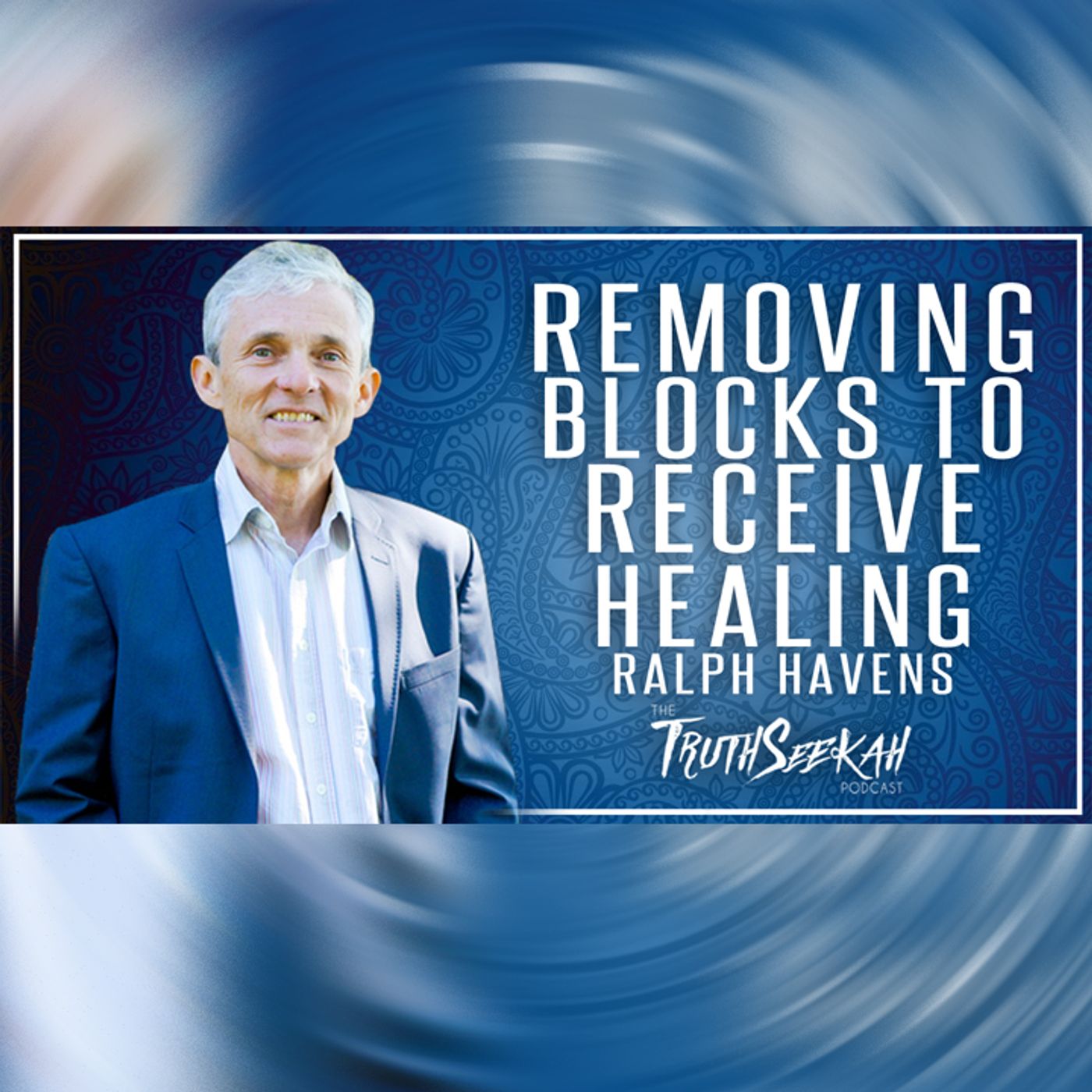 Removing Blocks To Receive Healing | Ralph Havens