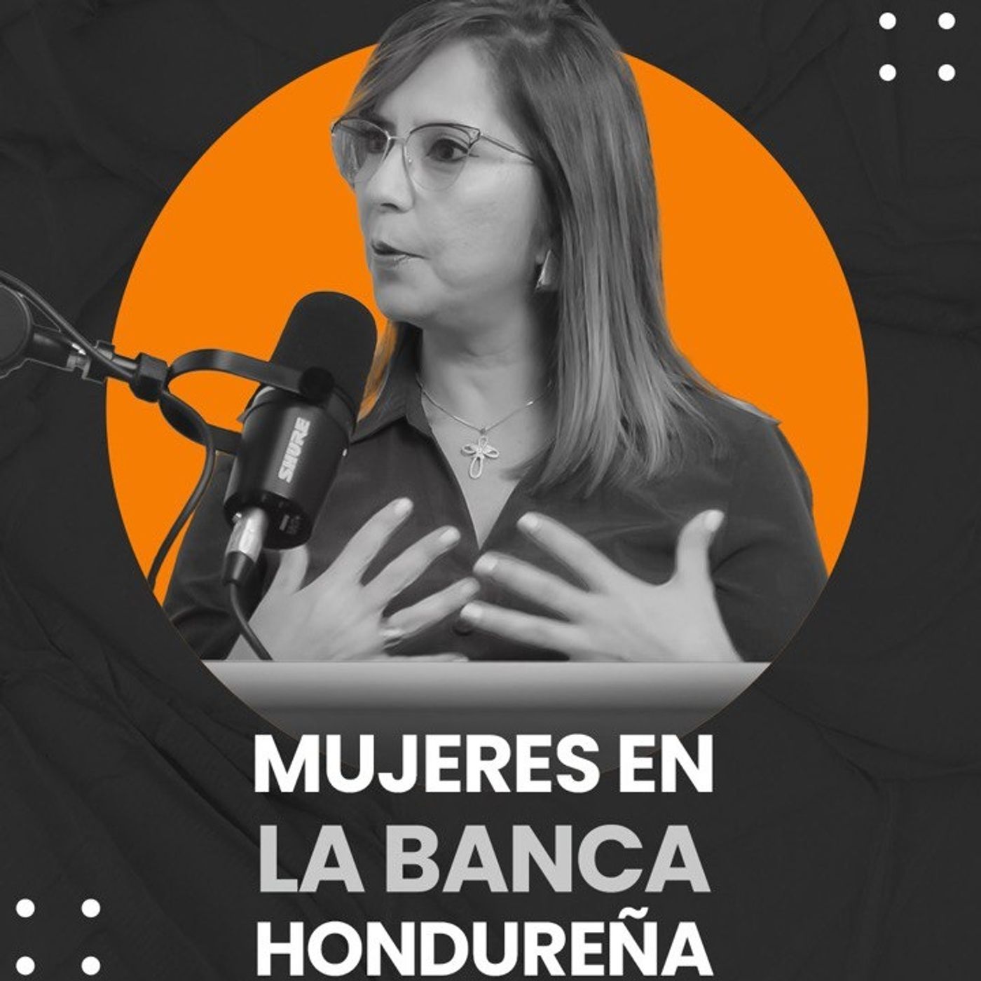 EPISODIO 10 -MUJERES EN LA BANCA HONDUREÑA episode artwork