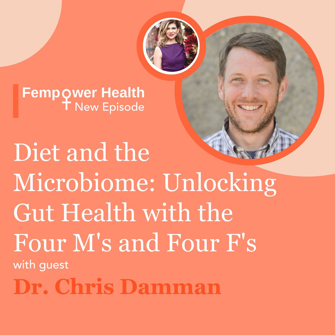 Diet and the Microbiome: Unlocking Gut Health with the Four M's and Four F's | Dr. Chris Damman episode artwork