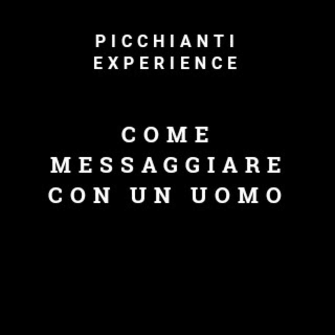 Picchianti Experience #70 - Come messaggiare con un uomo
