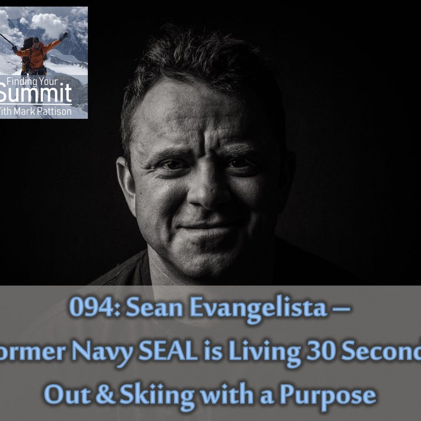 Sean Evangelista - Navy SEAL is Living 30 Seconds Out & Skiing with a Purpose