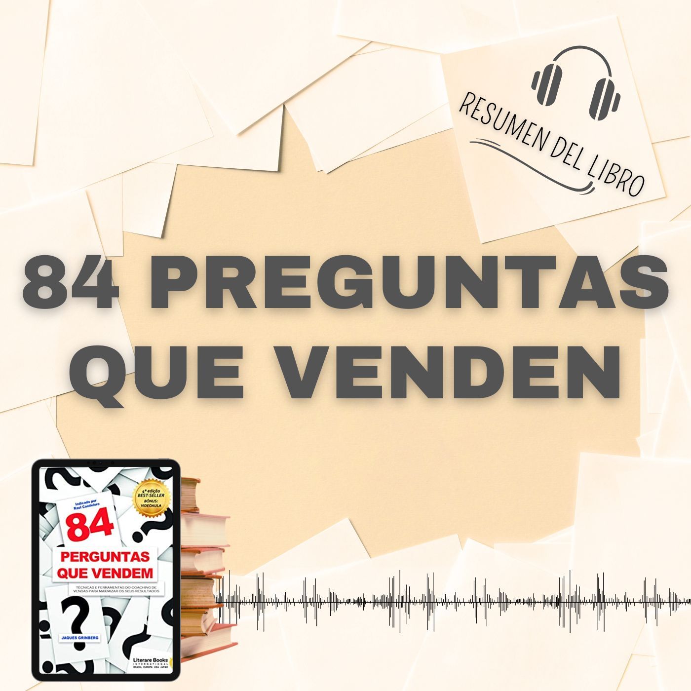 84 PREGUNTAS QUE VENDEN 📗 Resumen del Libro - Ideas Clave de JAQUES GRINBERG (Baja tu PDF📥)