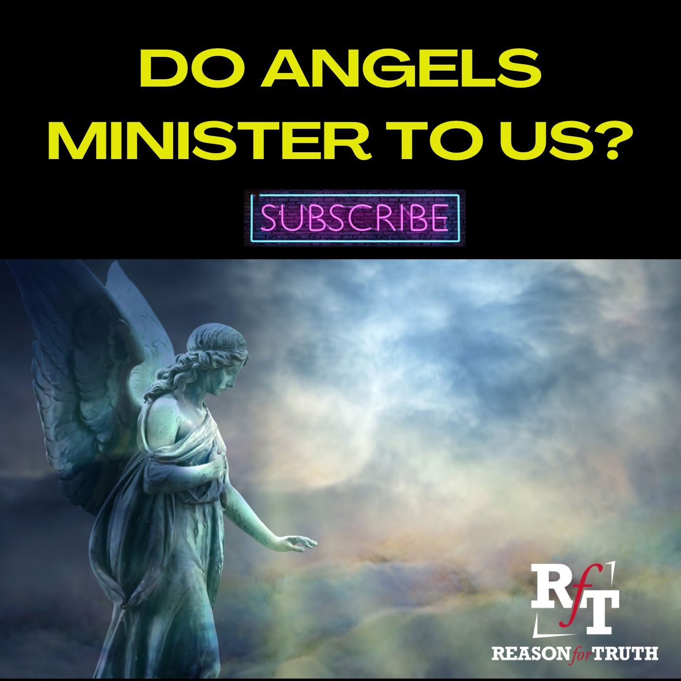 Do Angels Minister To Us? - 10:7:22, 6.26 PM