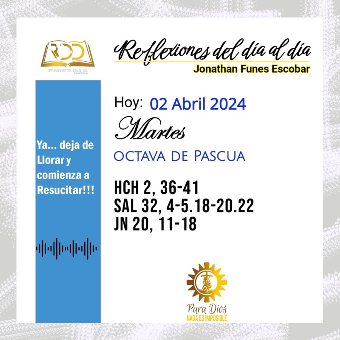 02 Abril 2024. Ya... deja de Llorar y comienza a Resucitar!!!