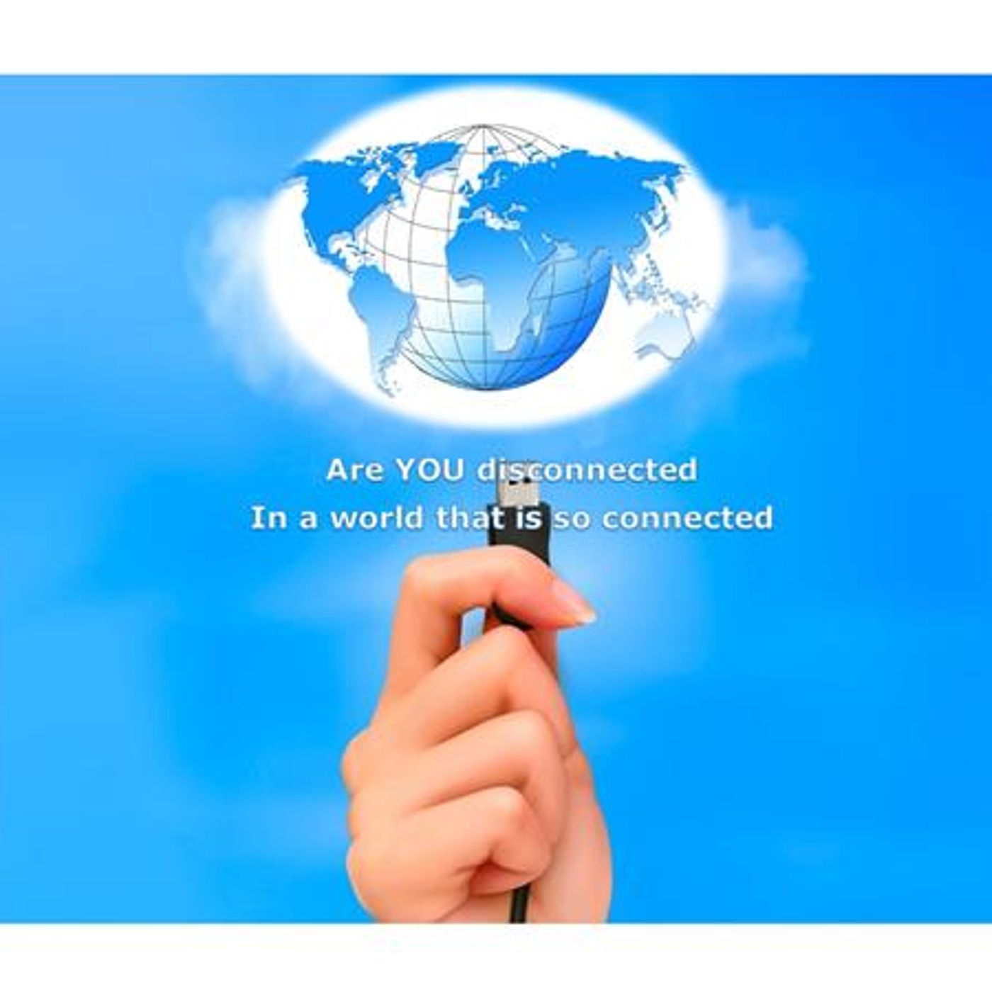 Are you alone in the crowd? Are you disconnected in a world that is so connected episode artwork