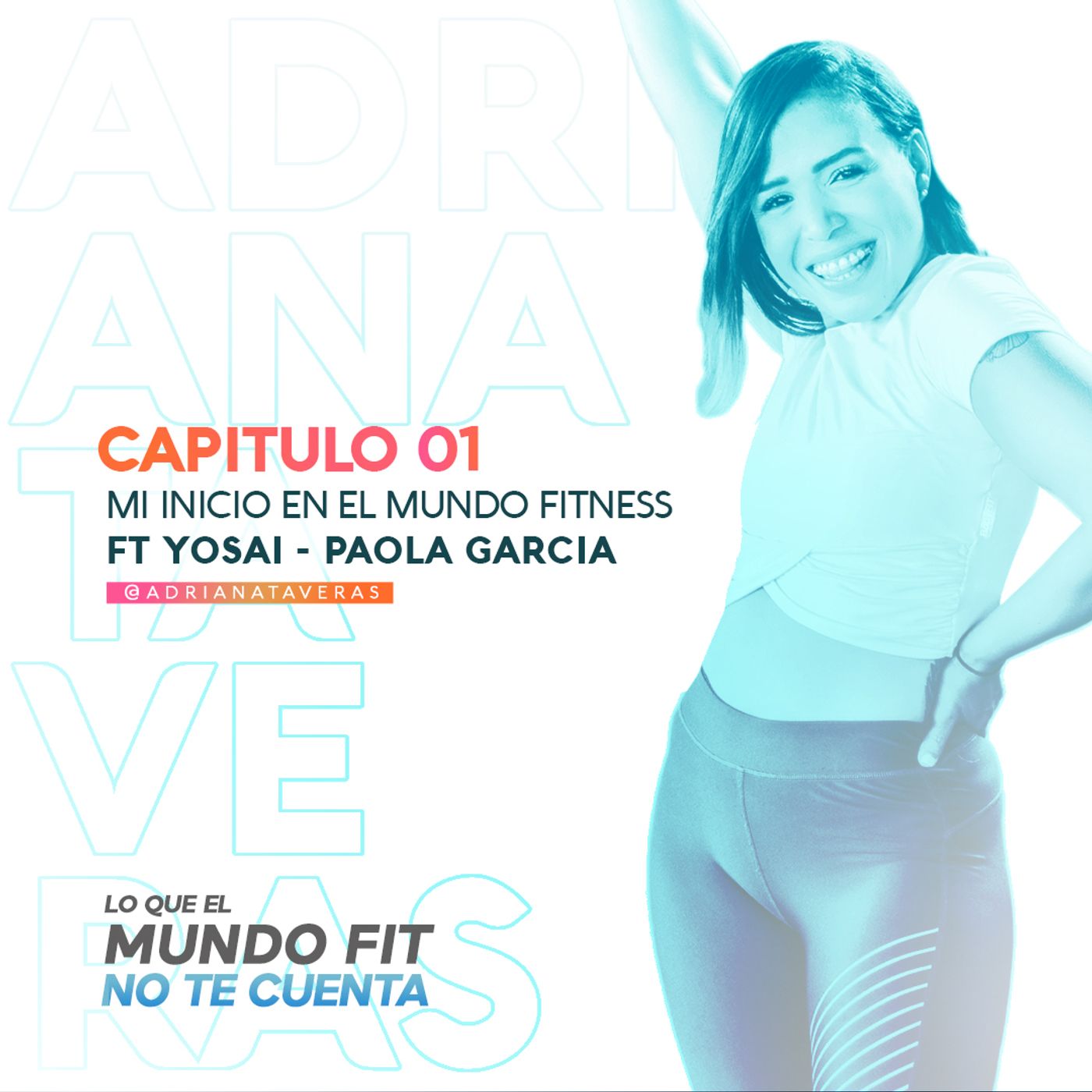 Mi Inicio en el mundo fitness ft Yosai - Paola Garcia l CAP 1 l  Adriana Taveras episode artwork