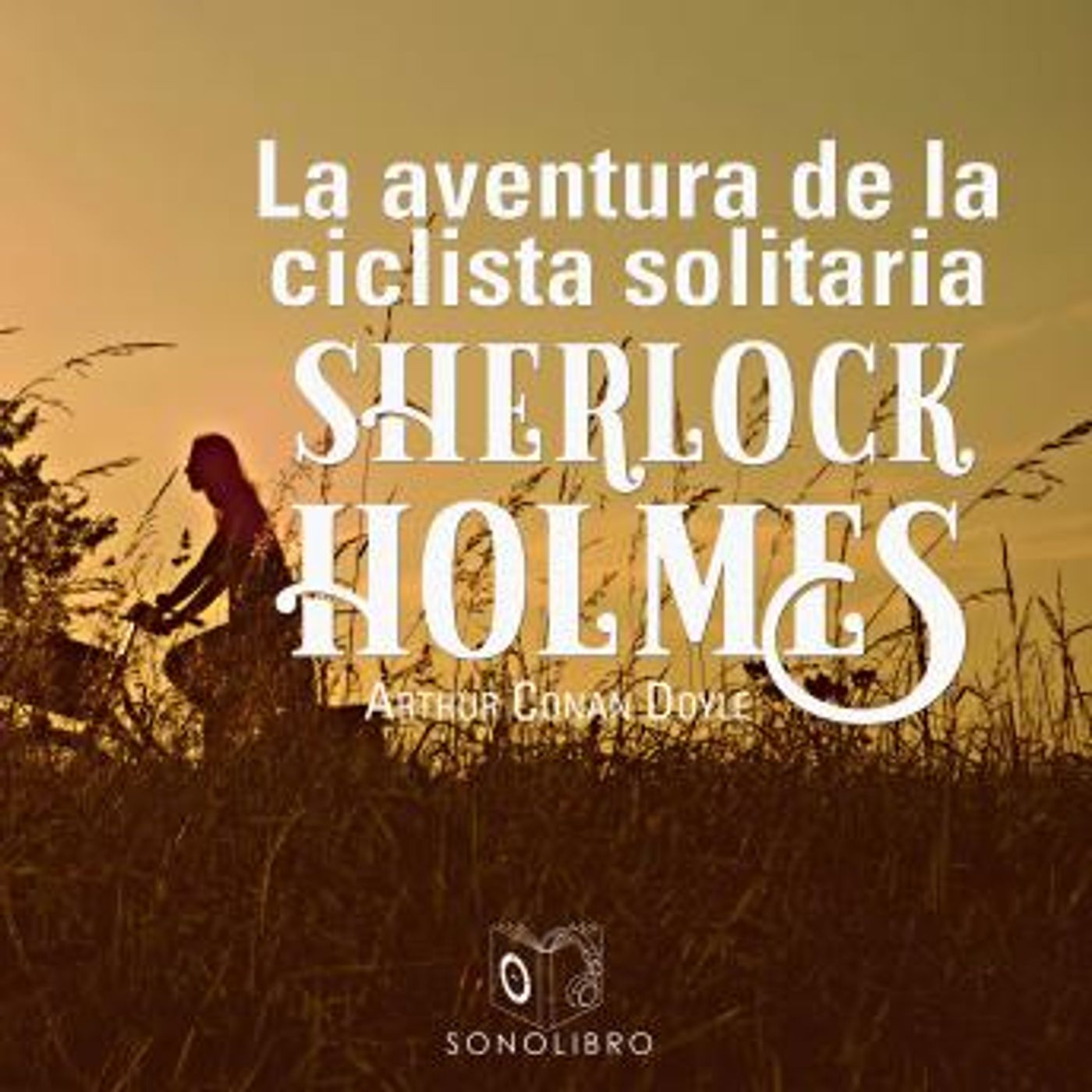 [Spanish] - La aventura de la ciclista Solitaria - Dramatizado by Sir Arthur Conan Doyle episode artwork