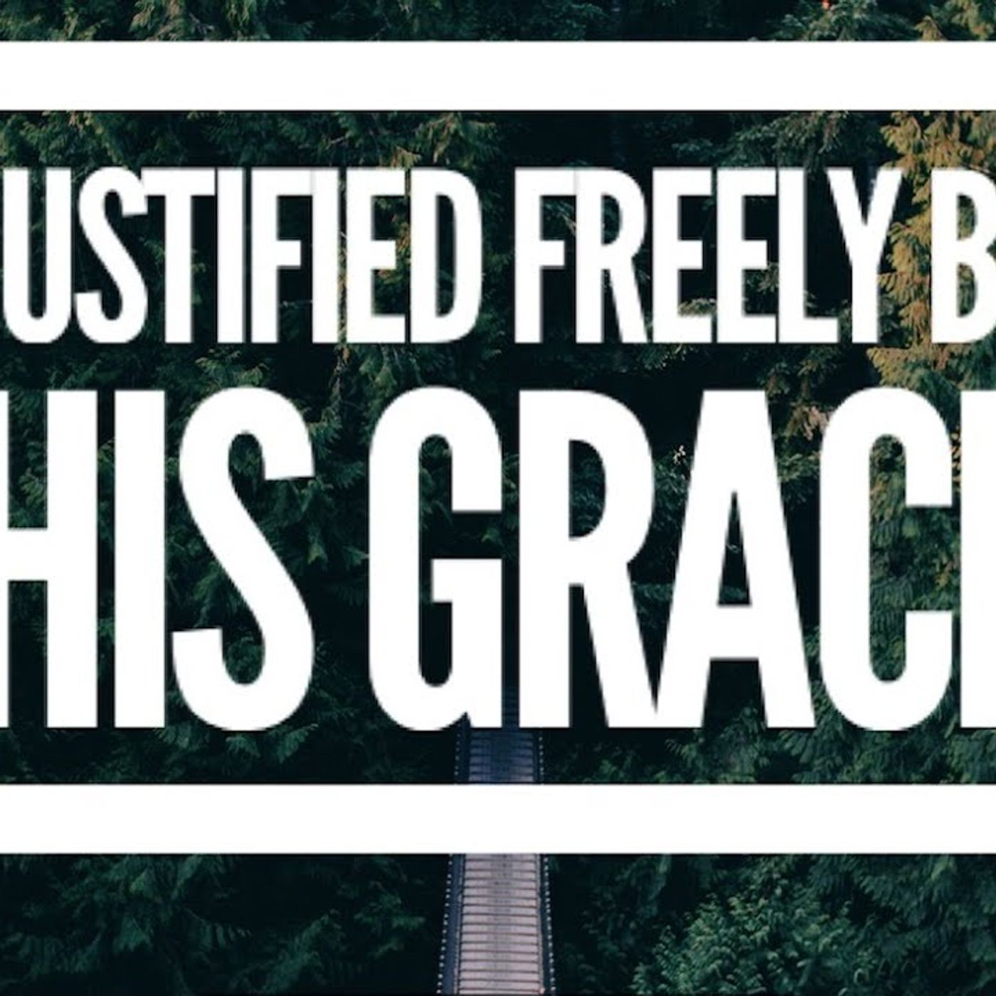 Justfied freely by His Grace - Romans 3