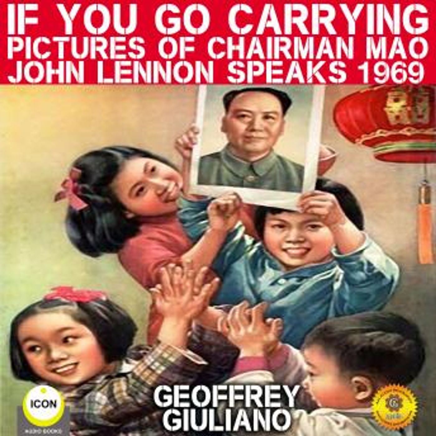 If You Go Carrying Pictures Of Chairman Mao - John Lennon Speaks 1969 by Geoffrey Giuliano episode artwork