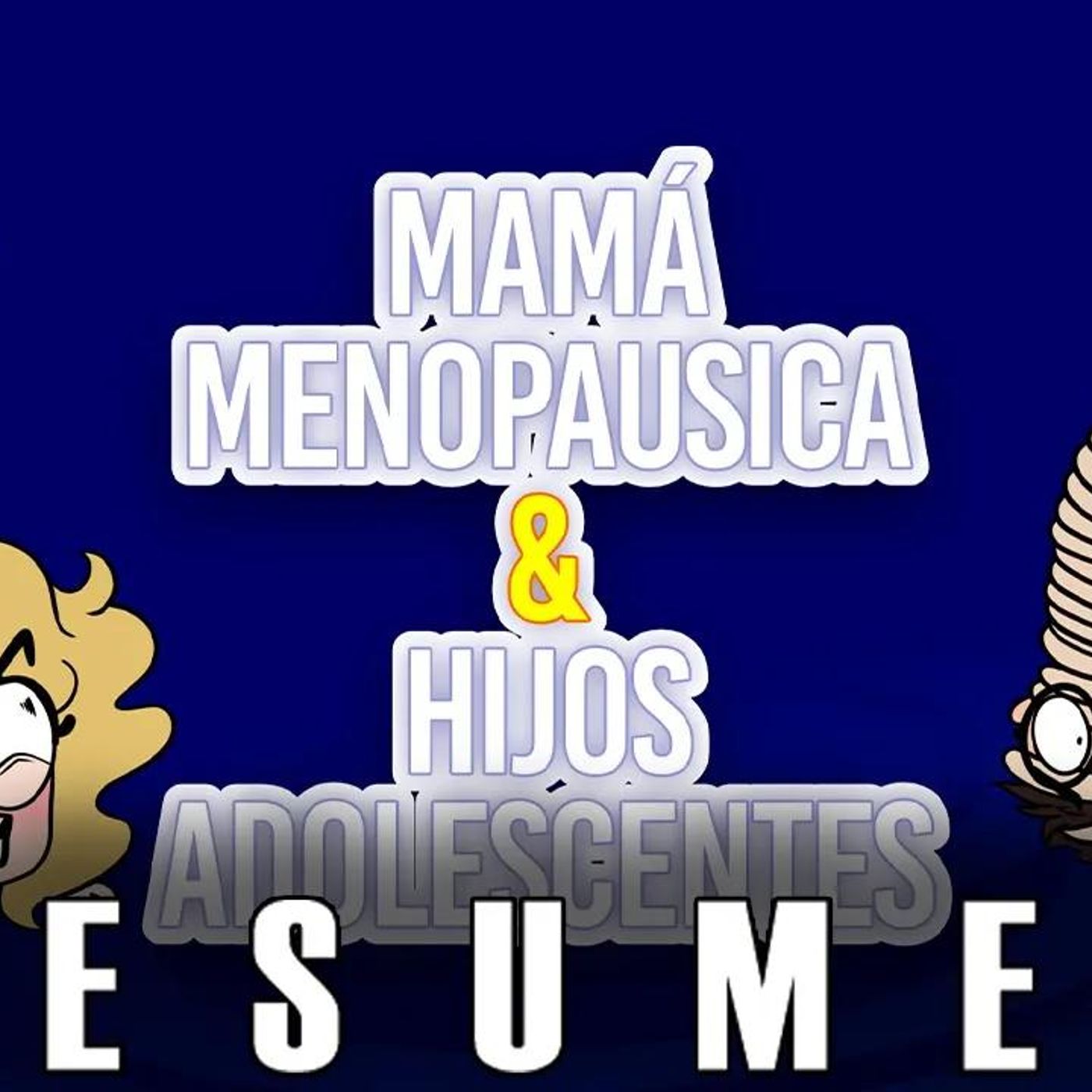 Psico y Psico.- Mamá menopaúsica & hijos adolescentes RESUMEN. episode artwork