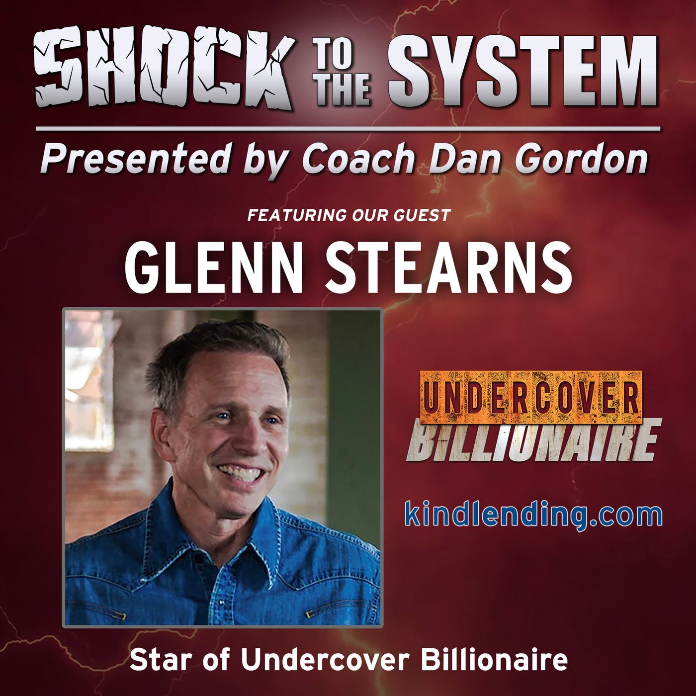 Glenn Stearns - The Undercover Billionaire on Shock to the System Podcast with Coach Dan Gordon