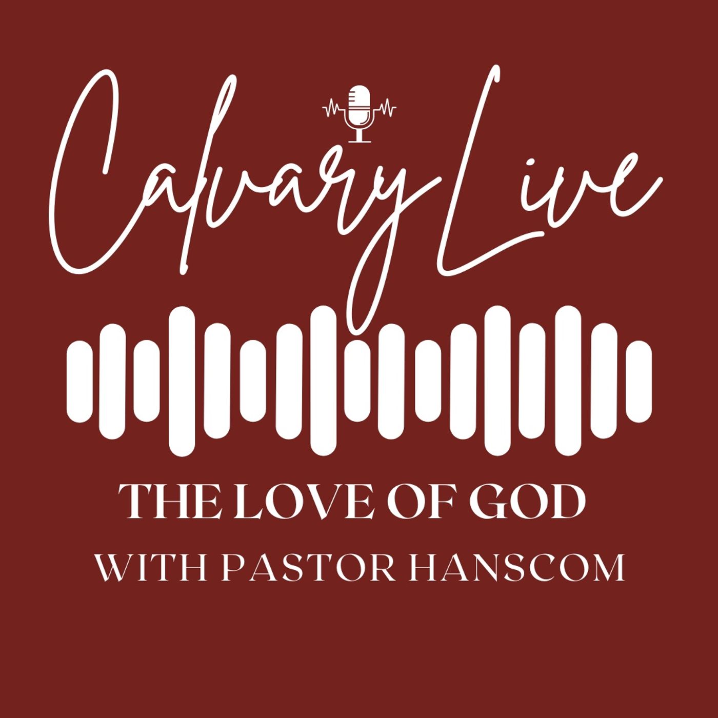 Pastor Hanscom: The Love of God. Wed March 23, 2022.