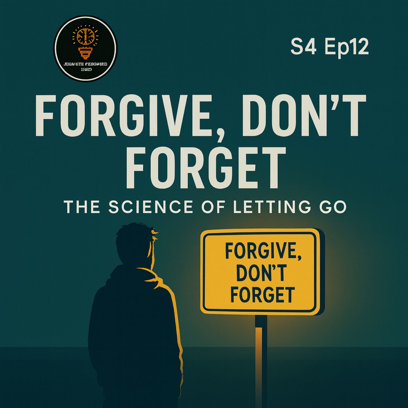 S4 Ep12 — Forgive, Don’t Forget: The Science of Letting Go (Boundaries, Triangulation & Reactive Abuse)