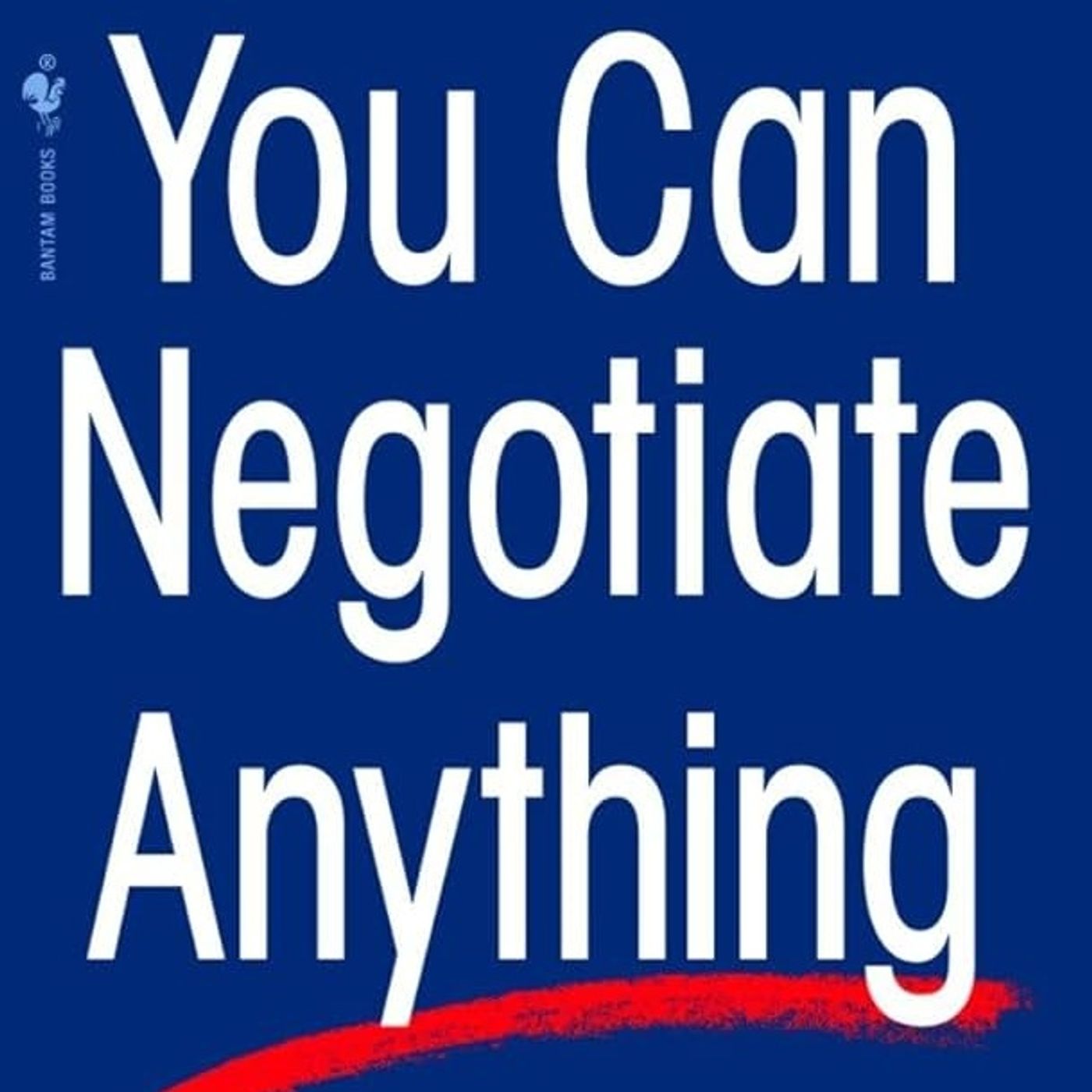 You Can Negotiate Anything: The World's Best Negotiator Tells You How To Get What You Want