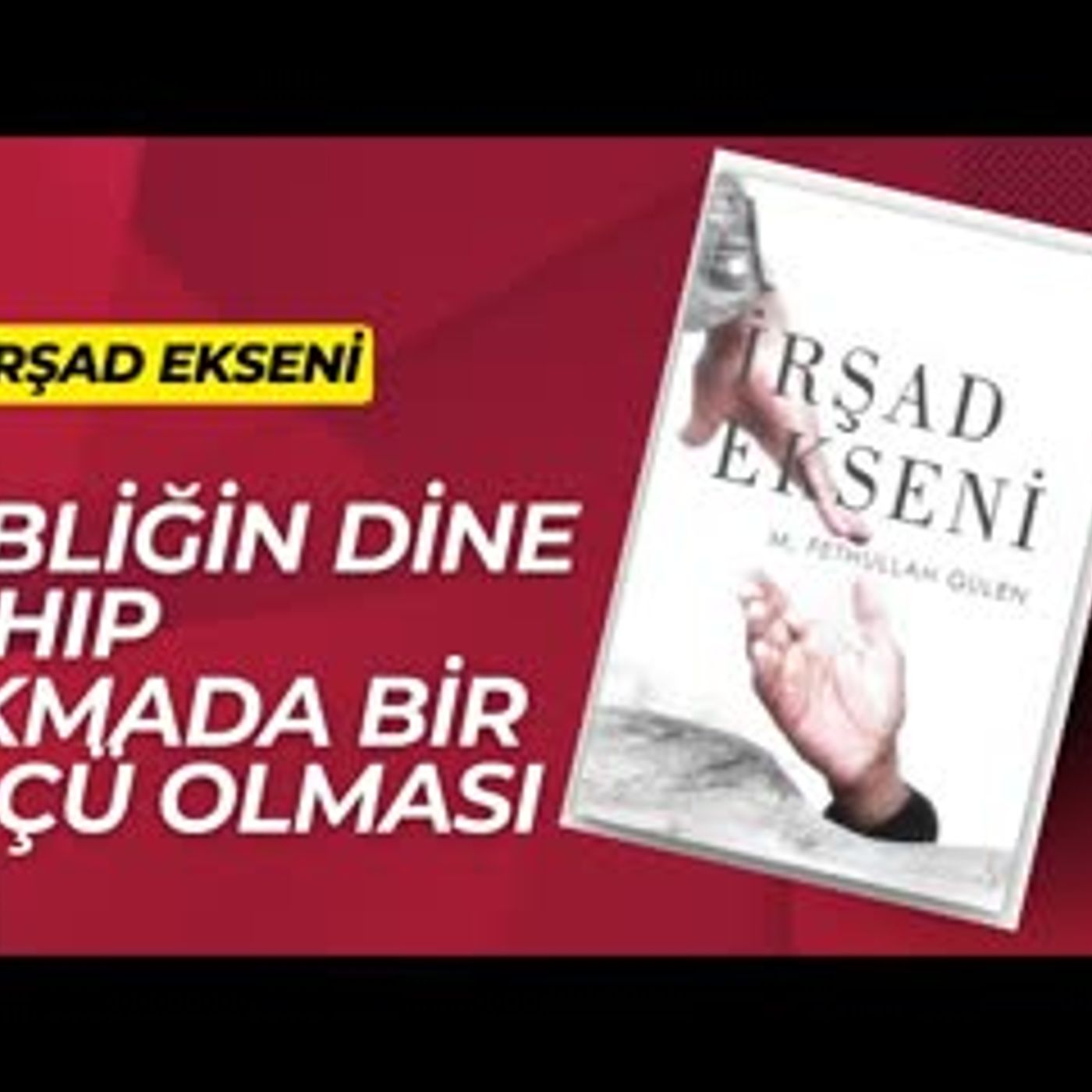 11.Tebliğin Dine Sahip Çıkmada Bir Ölçü Olması-İrşad Ekseni Sesli Kitap Fethullah Gülen episode artwork