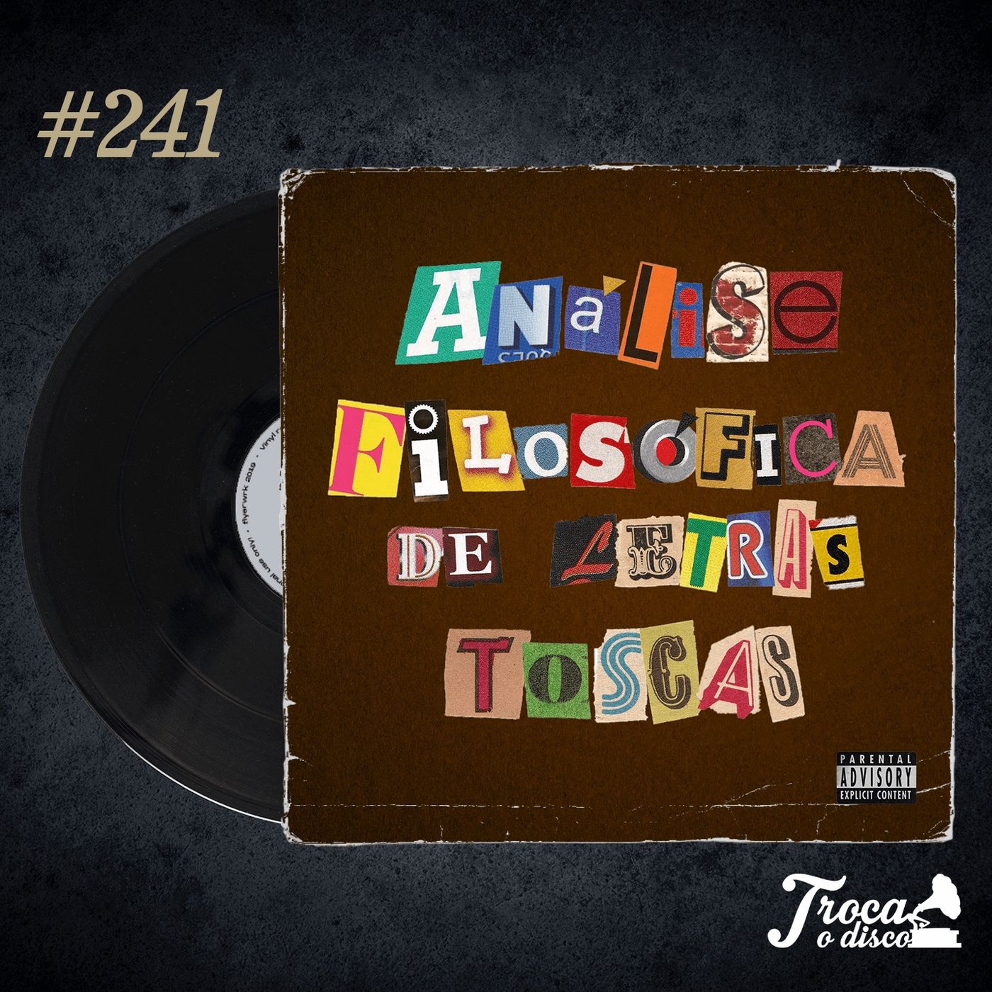 Troca o Disco #241: Análise filosófica de letras toscas