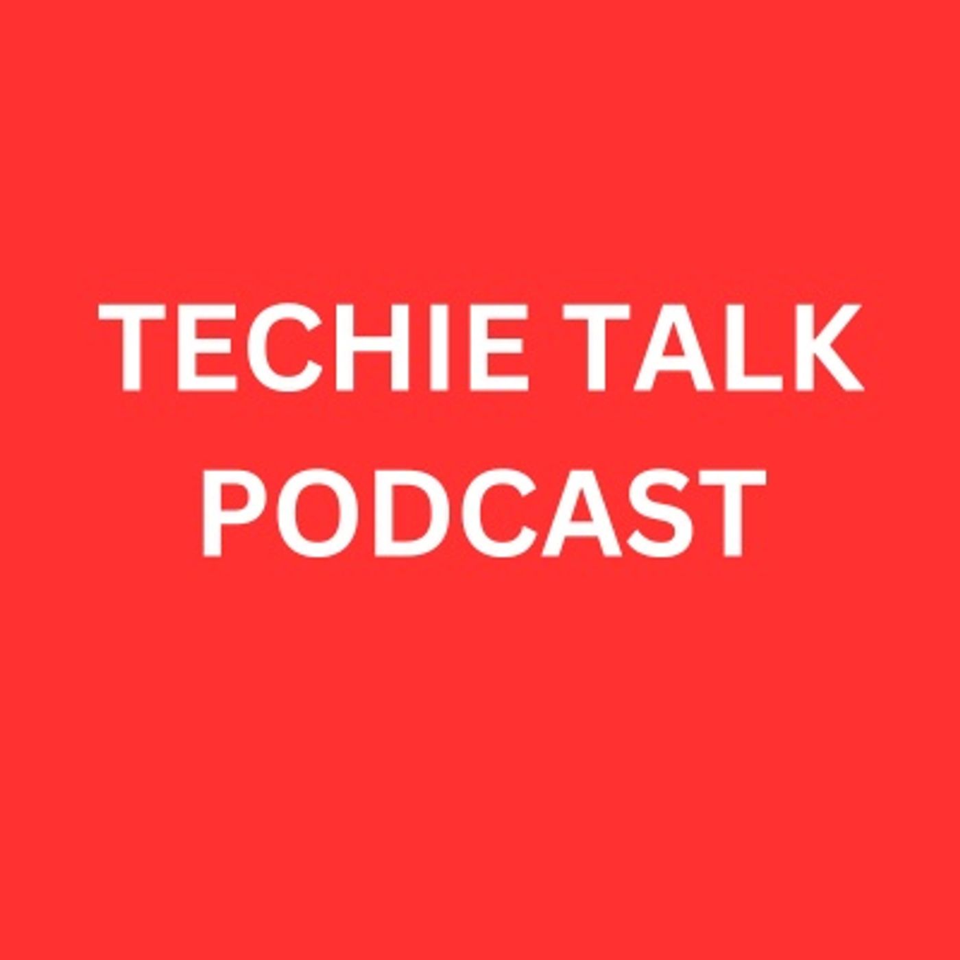 TECHIE TALK PODCAST