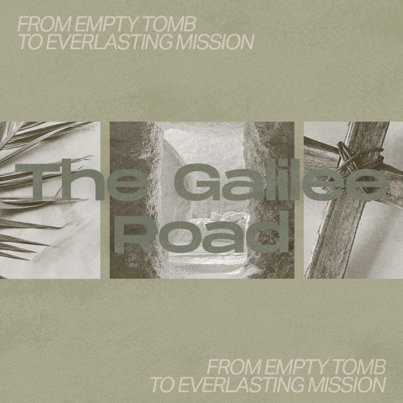 The Galilee Road (From Empty Tomb To Everlasting Mission)